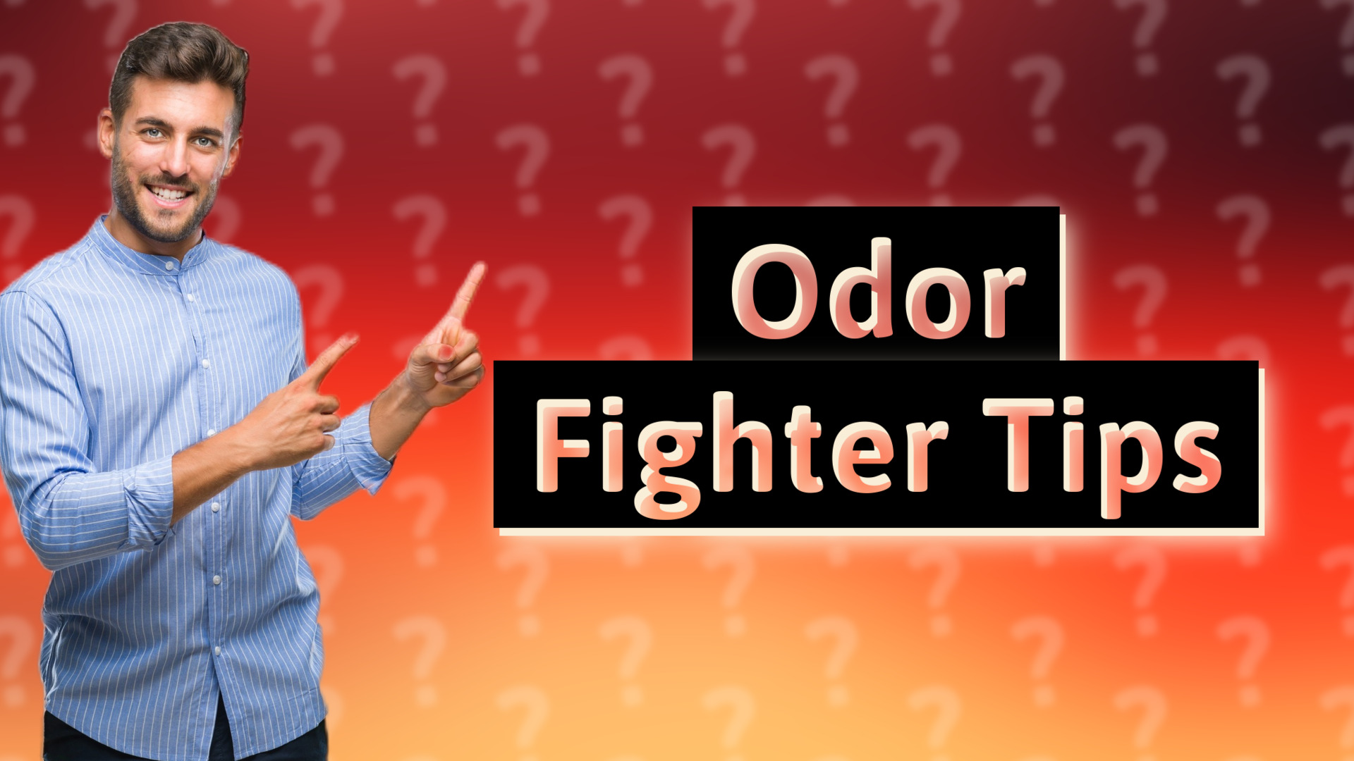 Odor Fighter Tips