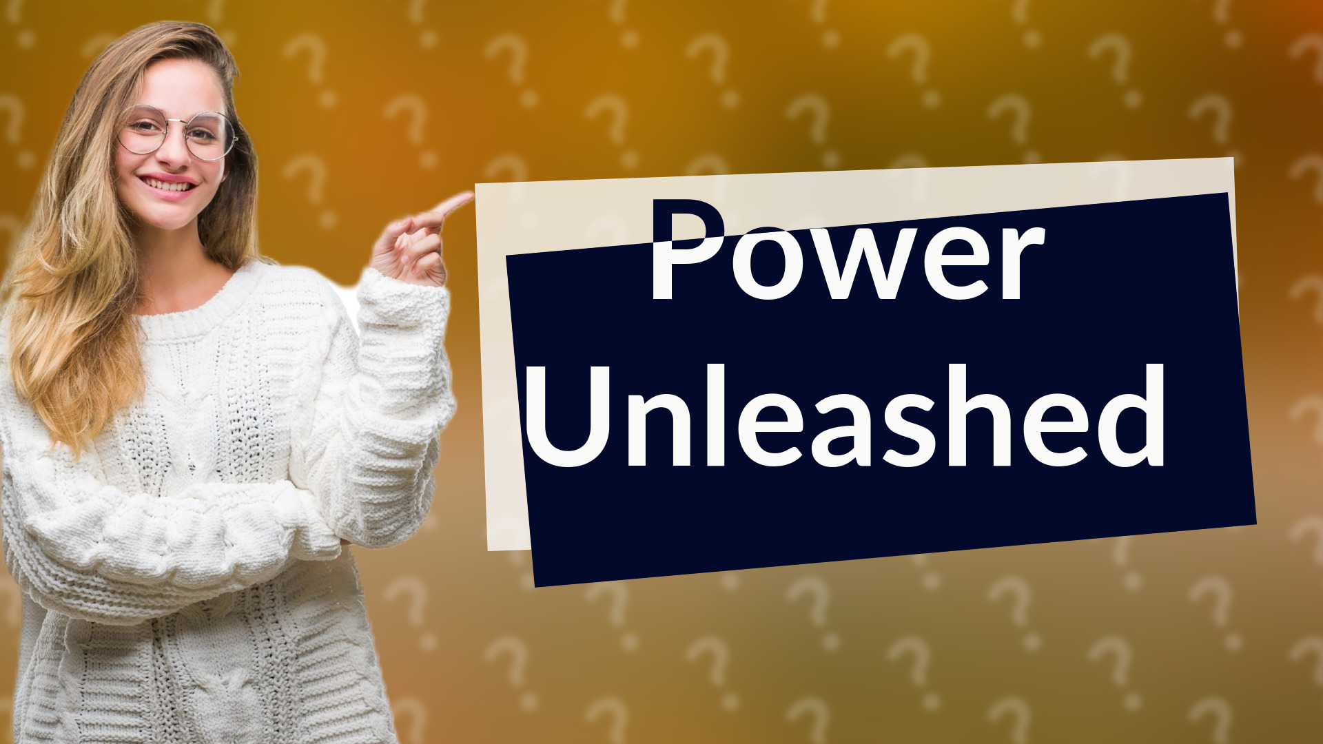 Power Unleashed