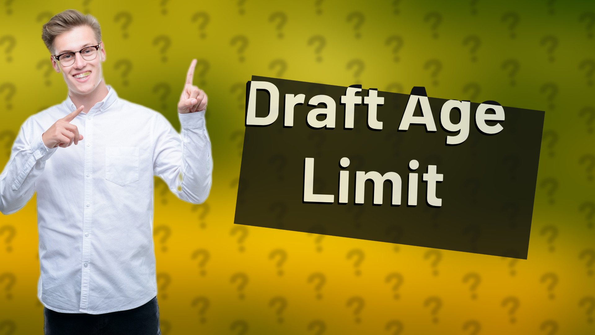 Draft Age Limit