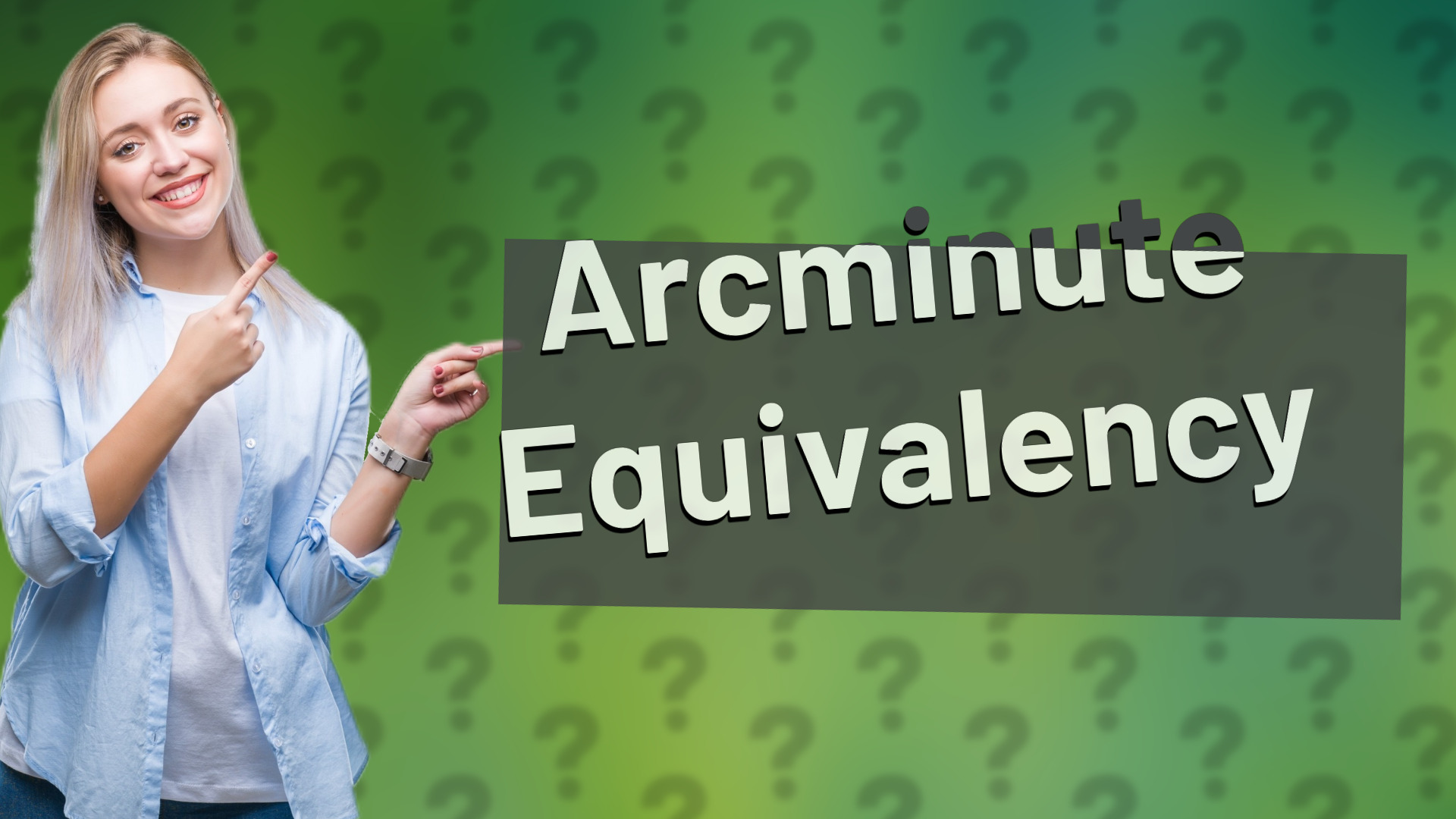Arcminute Equivalency