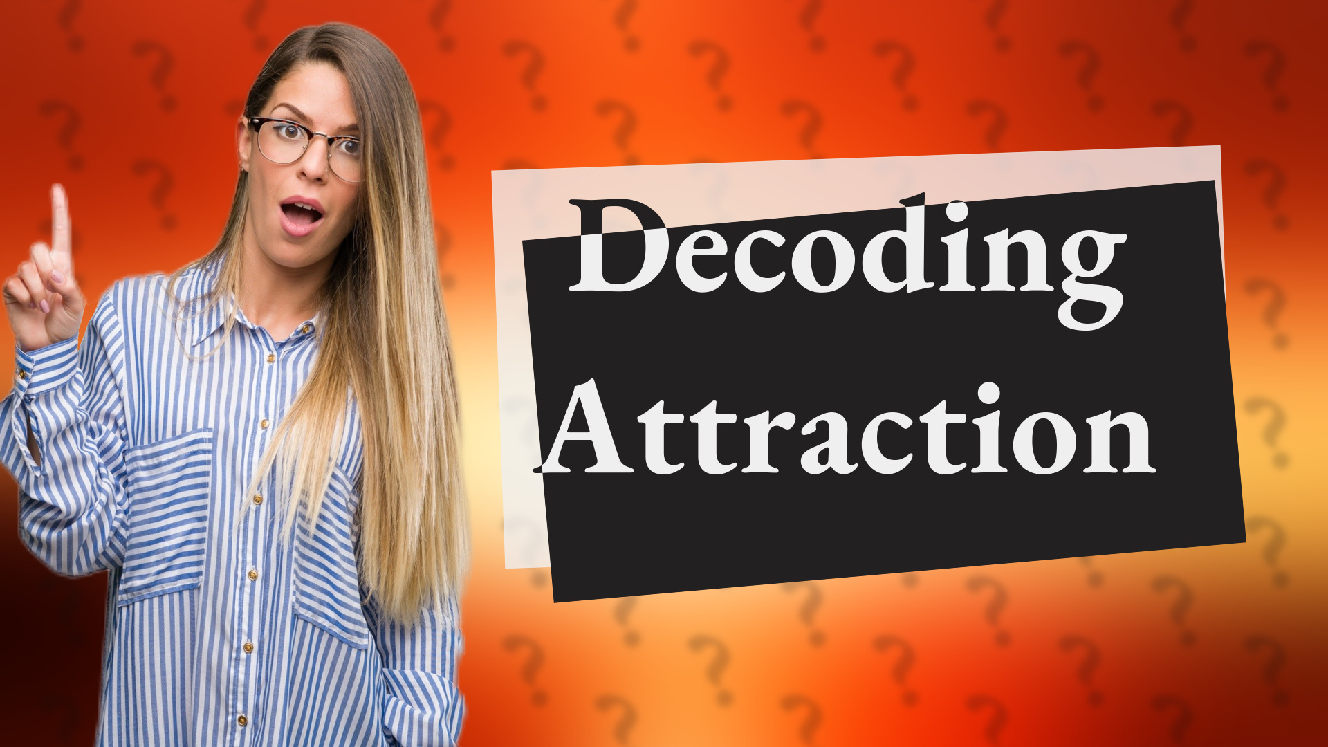 Decoding Attraction