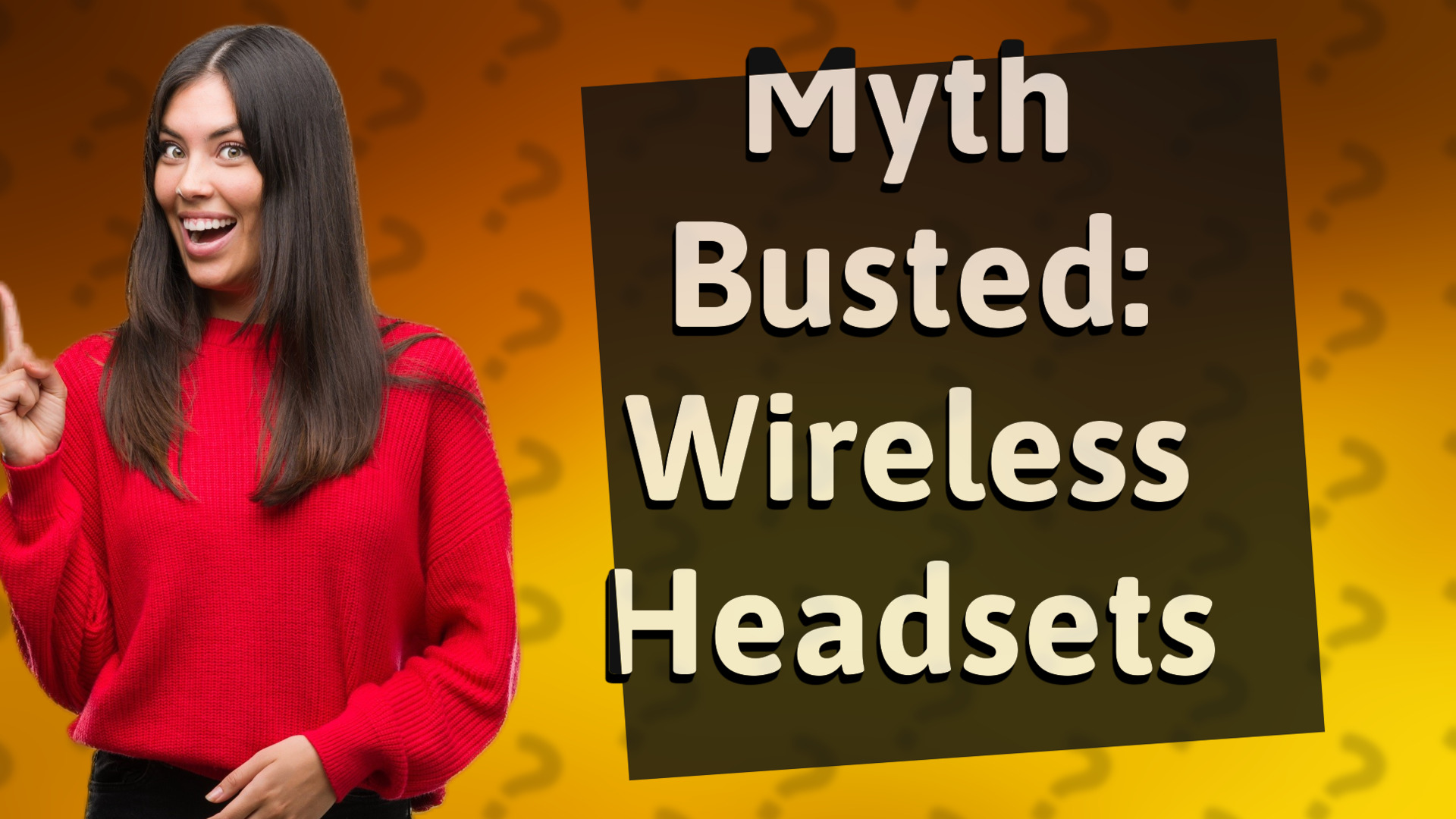 Myth Busted: Wireless Headsets