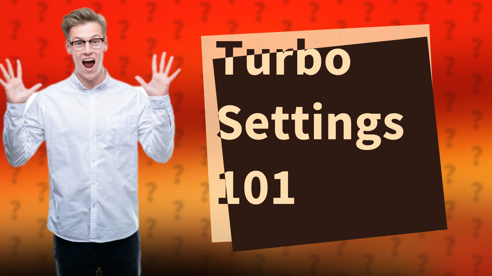 Turbo Settings 101