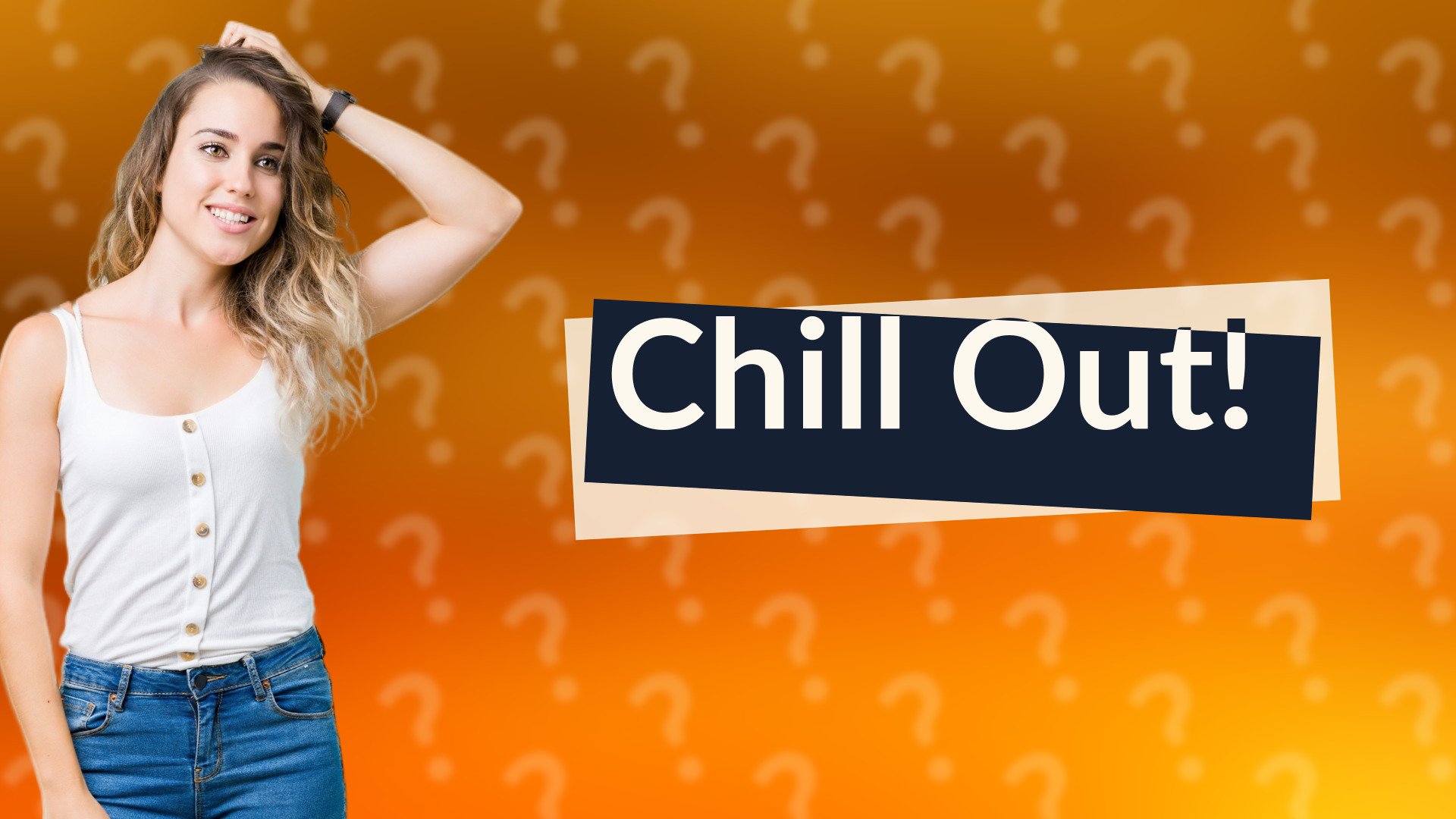 Chill Out!
