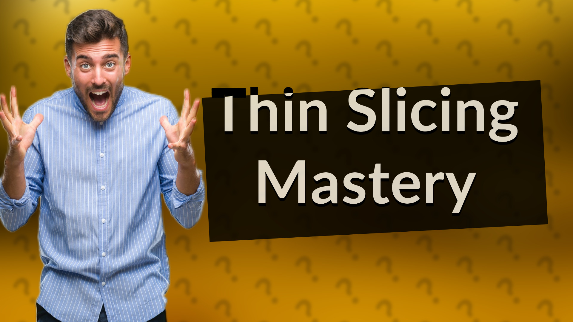 Thin Slicing Mastery