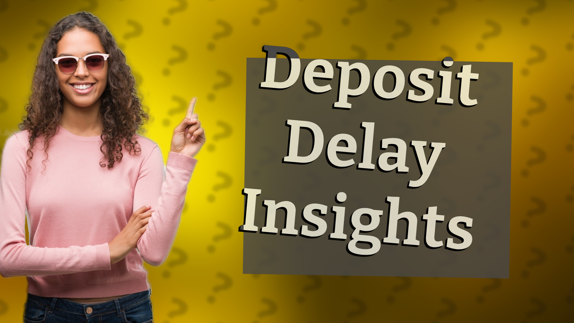Deposit Delay Insights