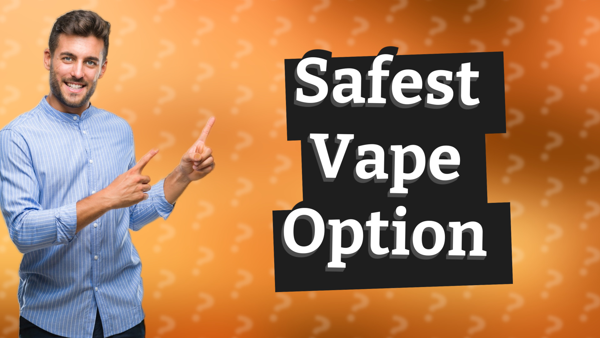 Safest Vape Option