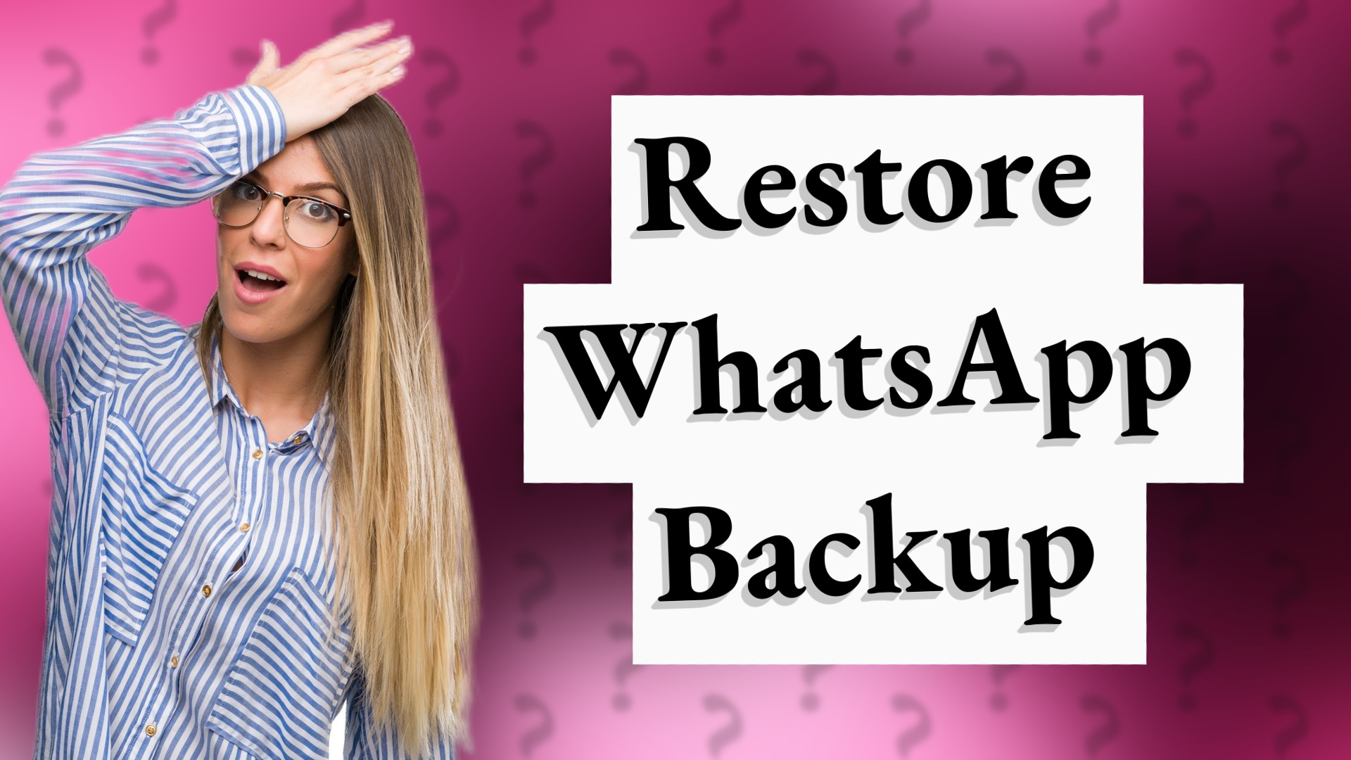 Restore WhatsApp Backup