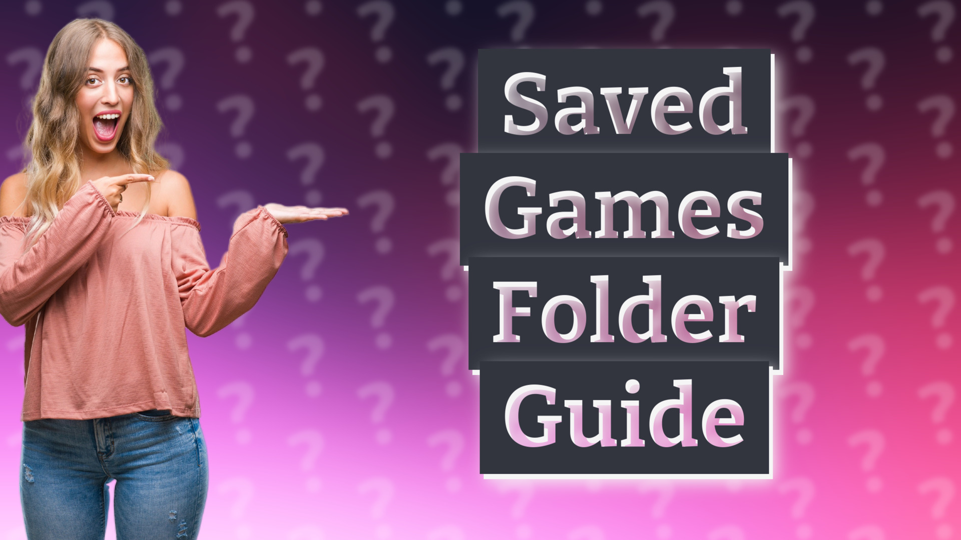 Saved Games Folder Guide