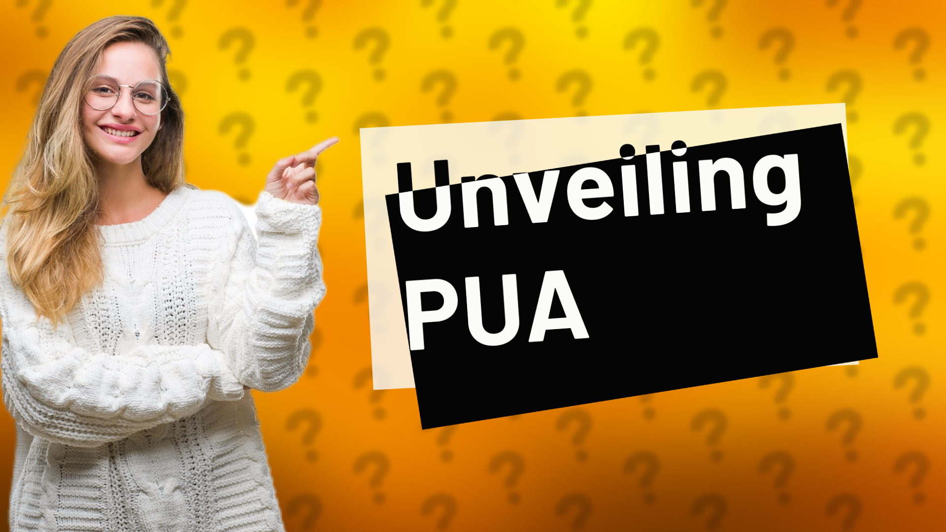Unveiling PUA