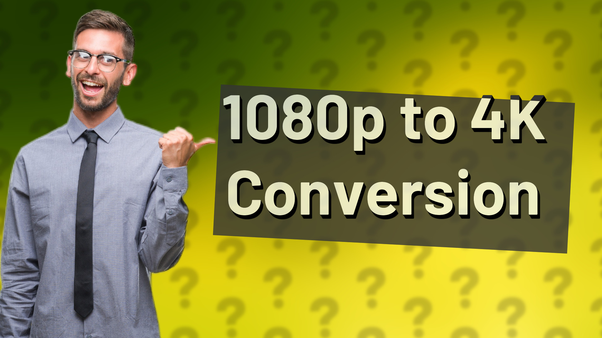 1080p to 4K Conversion