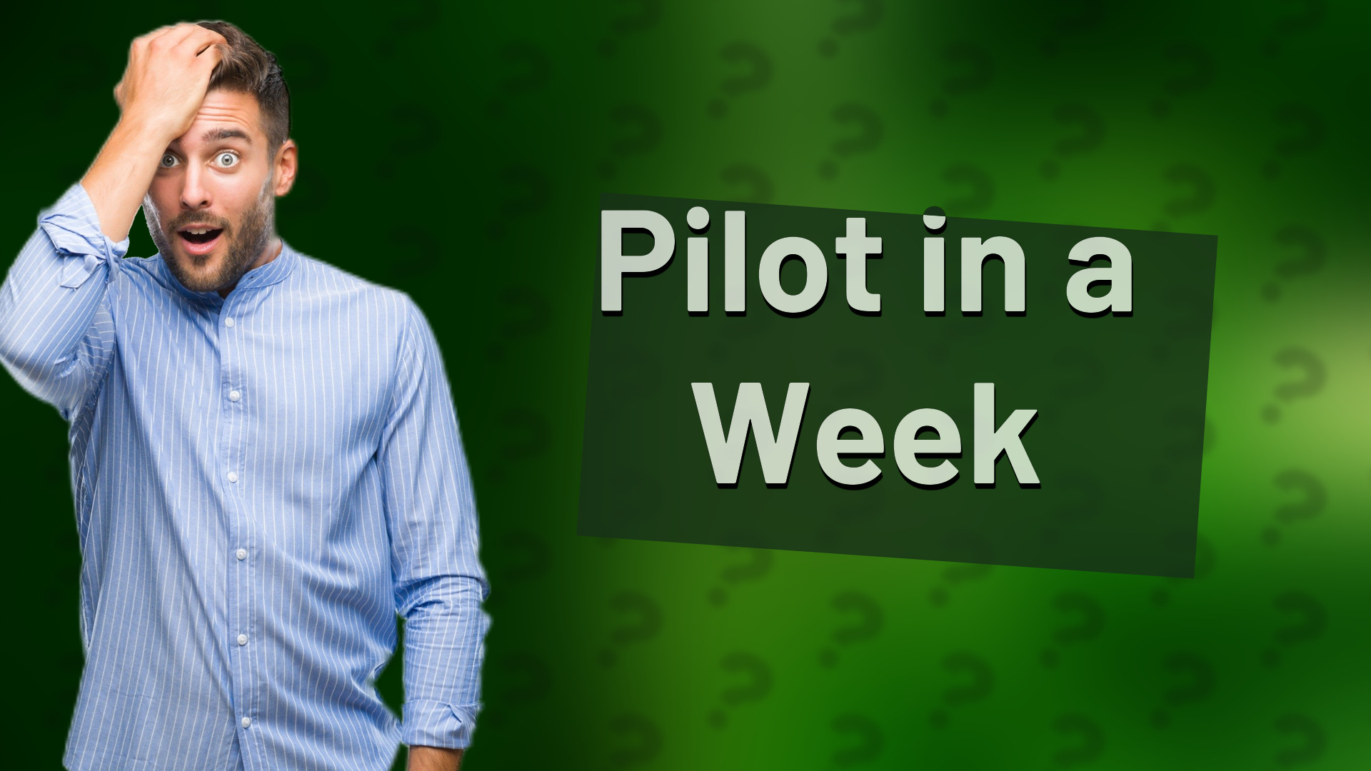 Pilot in a Week