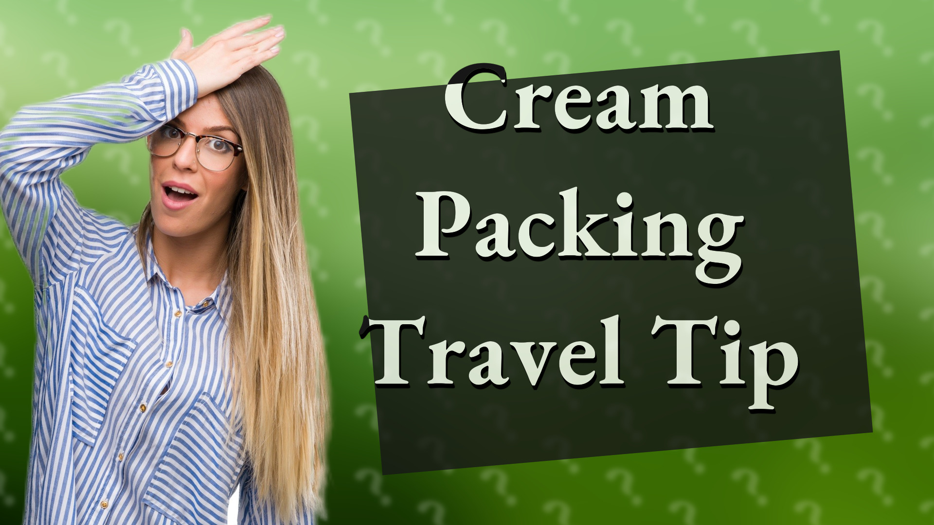 Cream Packing Travel Tip