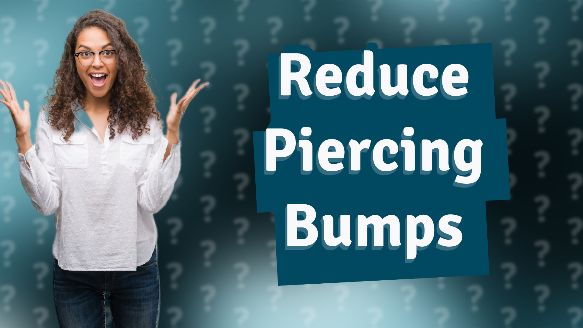Reduce Piercing Bumps