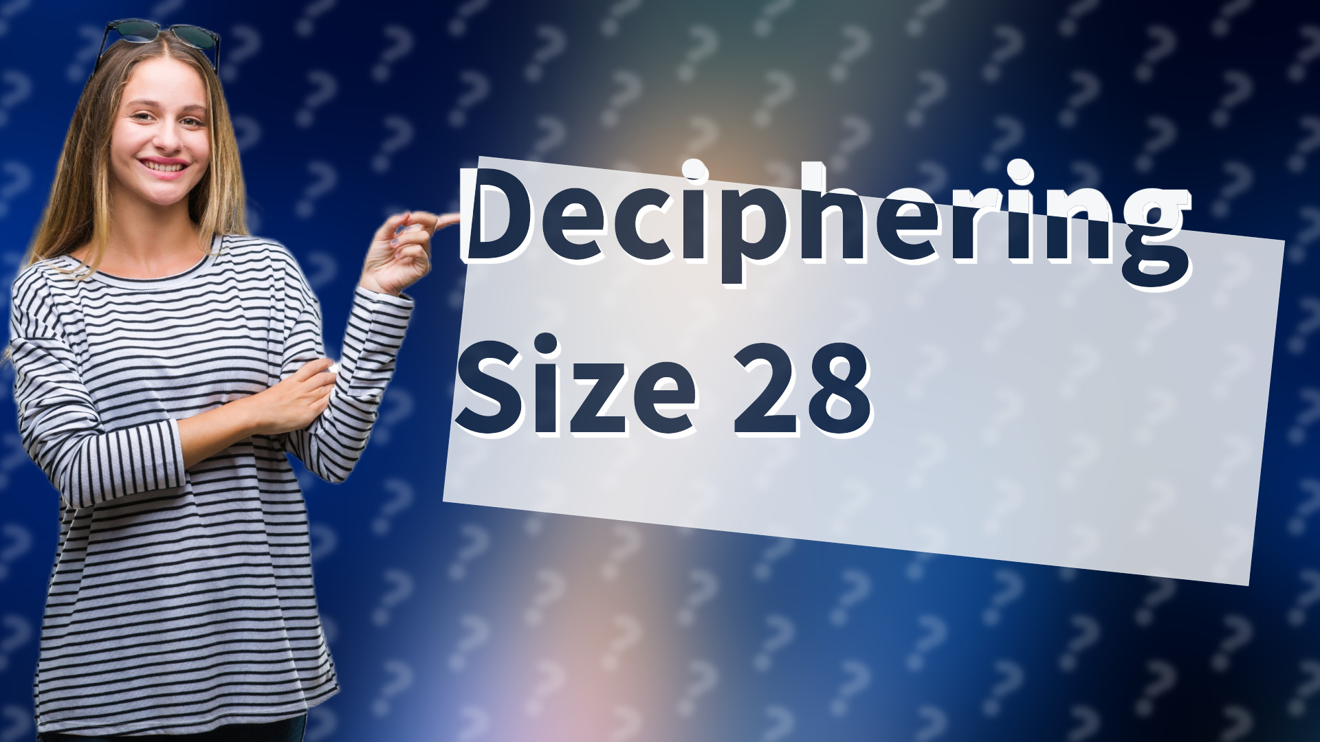 Deciphering Size 28