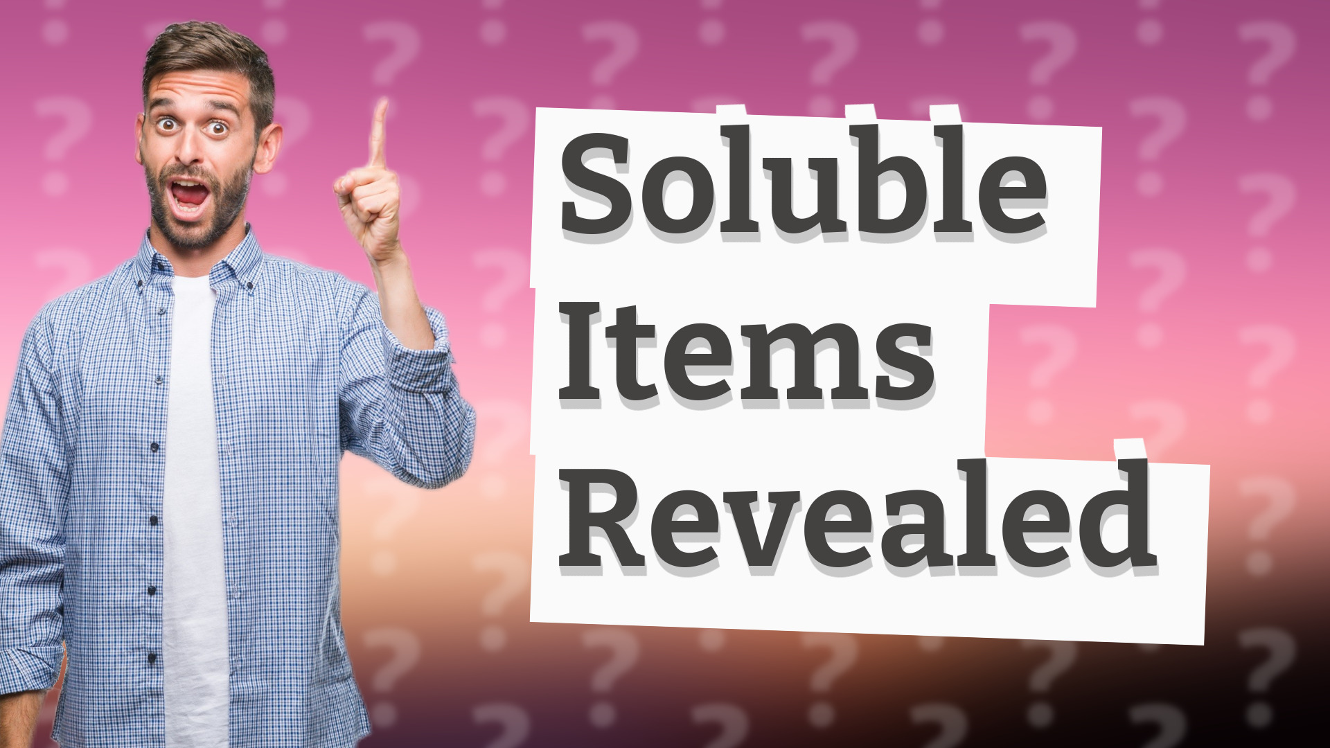 Soluble Items Revealed