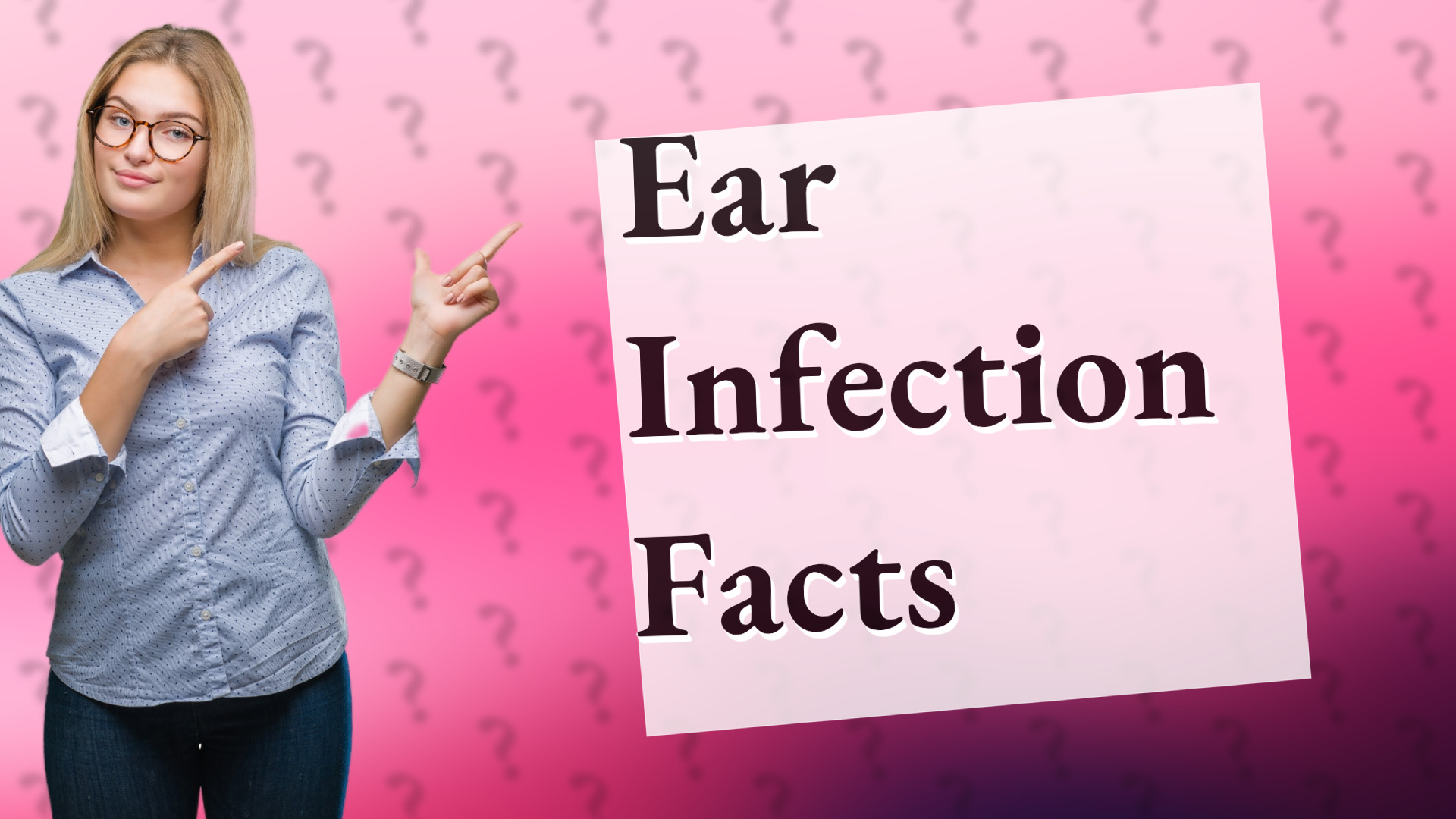 Ear Infection Facts
