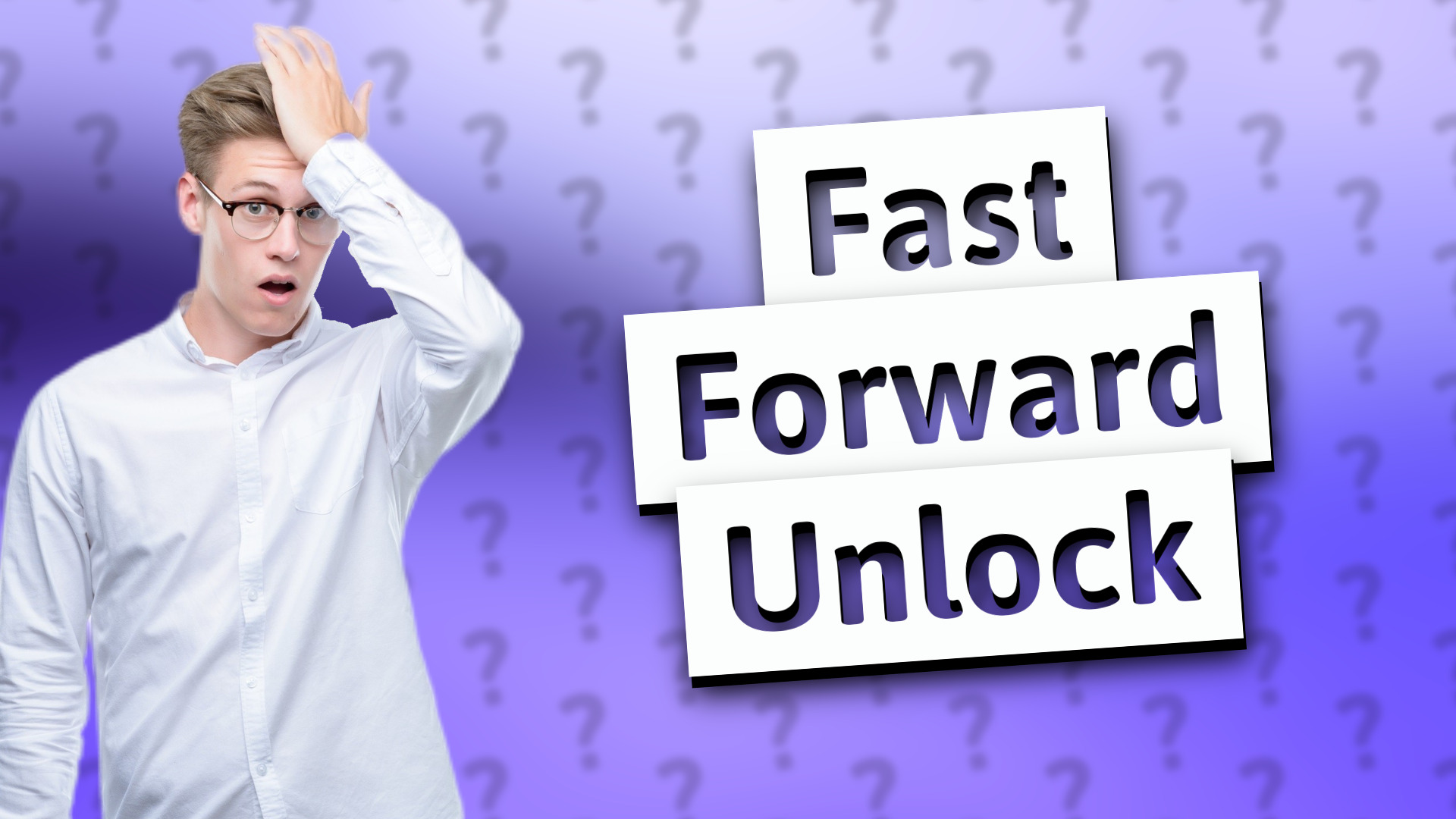 Fast Forward Unlock