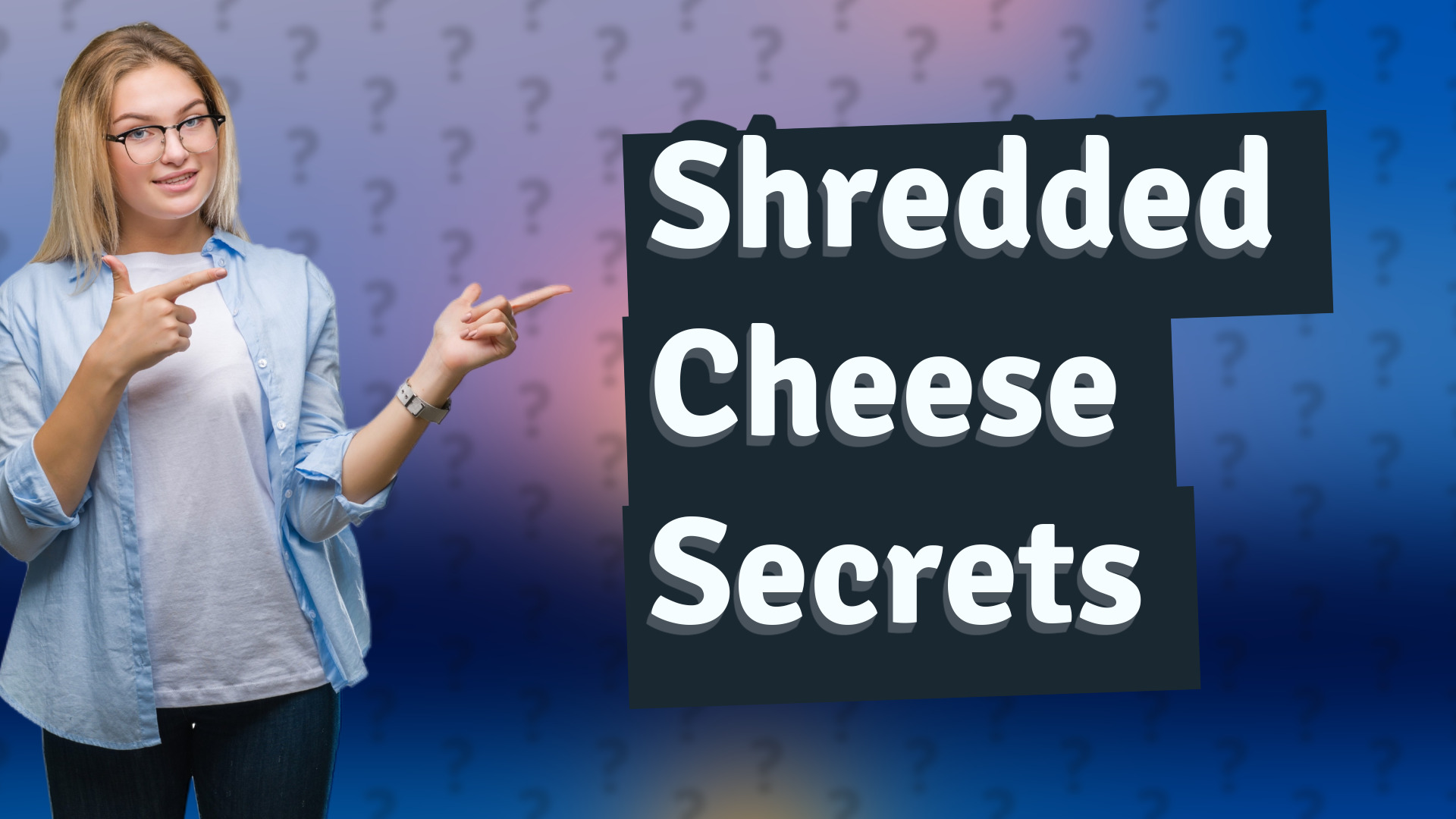 Shredded Cheese Secrets