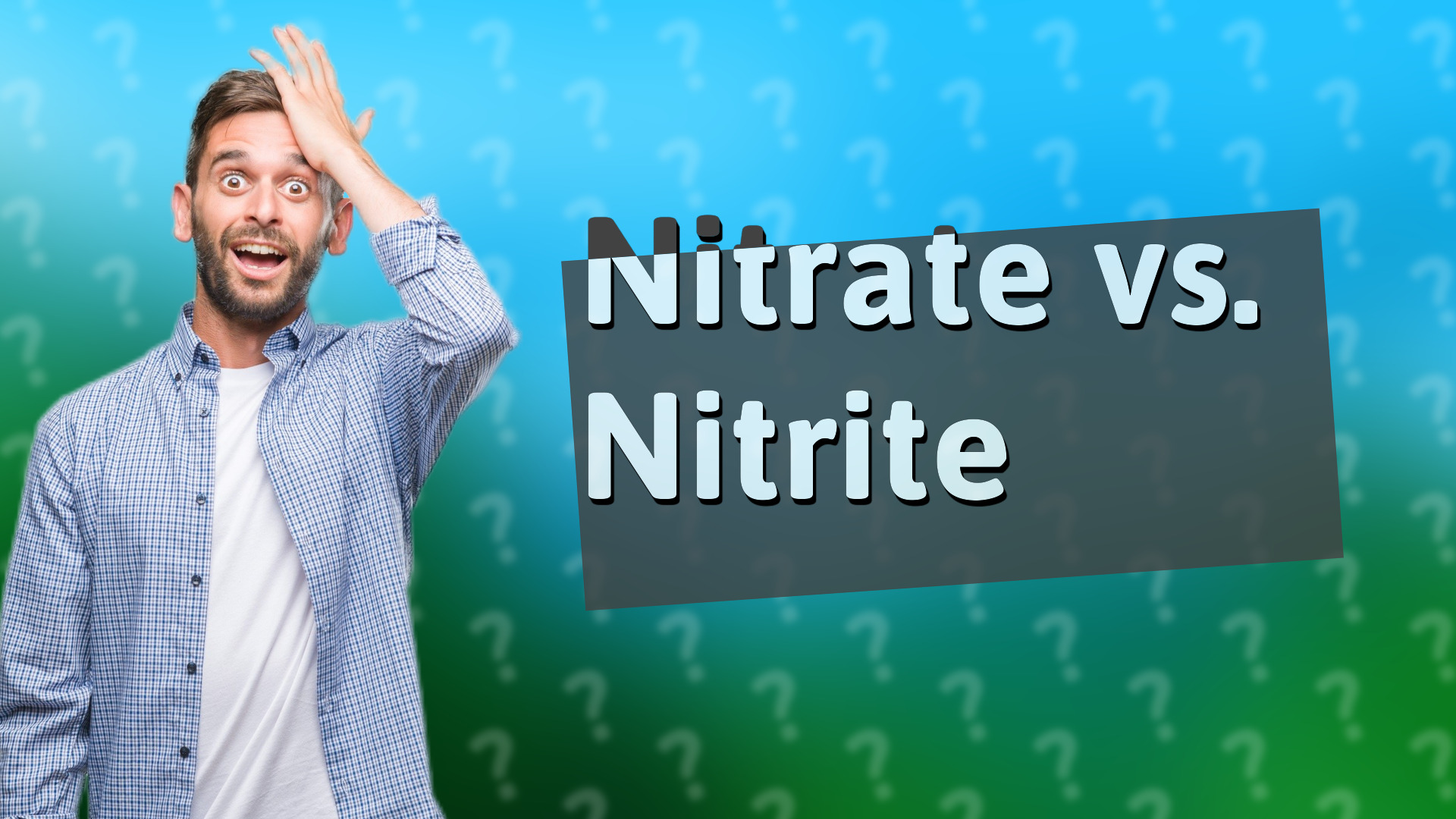 Nitrate vs. Nitrite