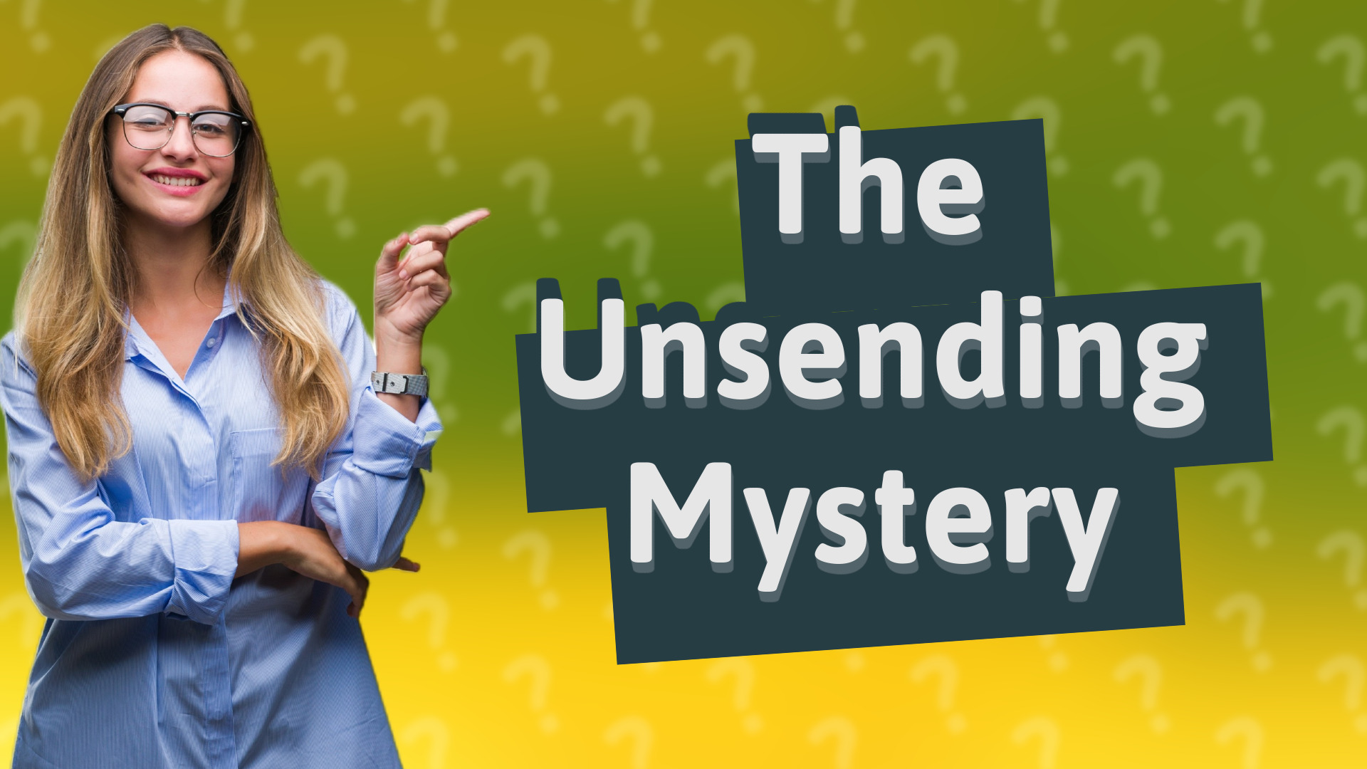 The Unsending Mystery