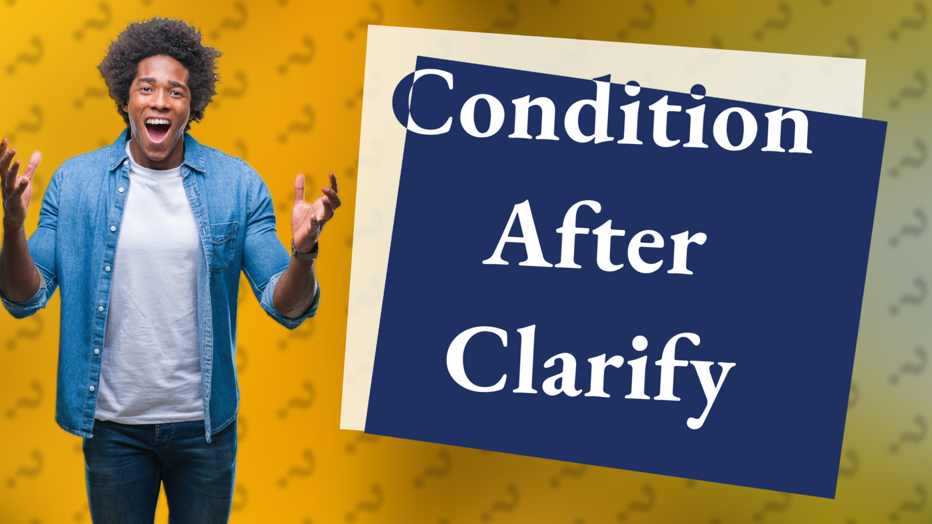 Condition After Clarify