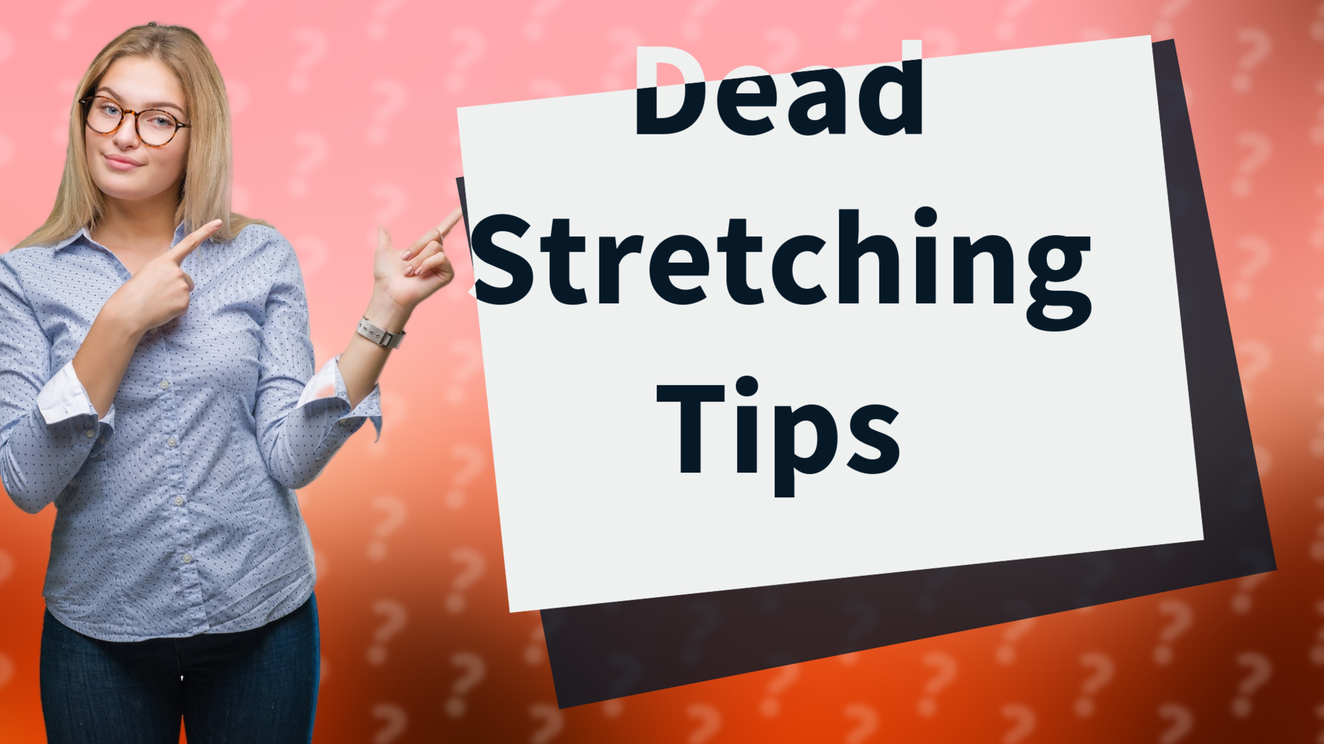 Dead Stretching Tips