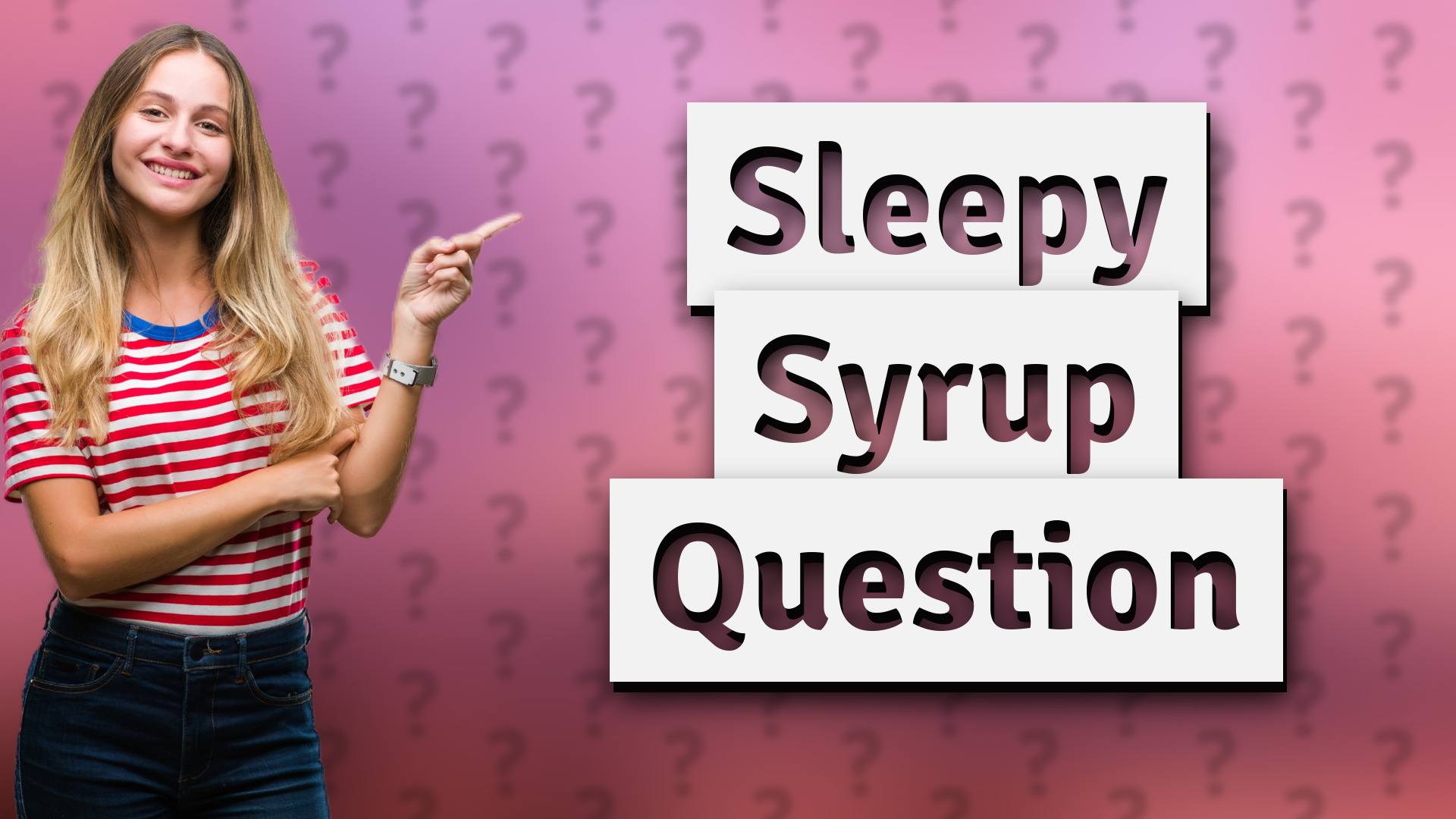 Sleepy Syrup Question