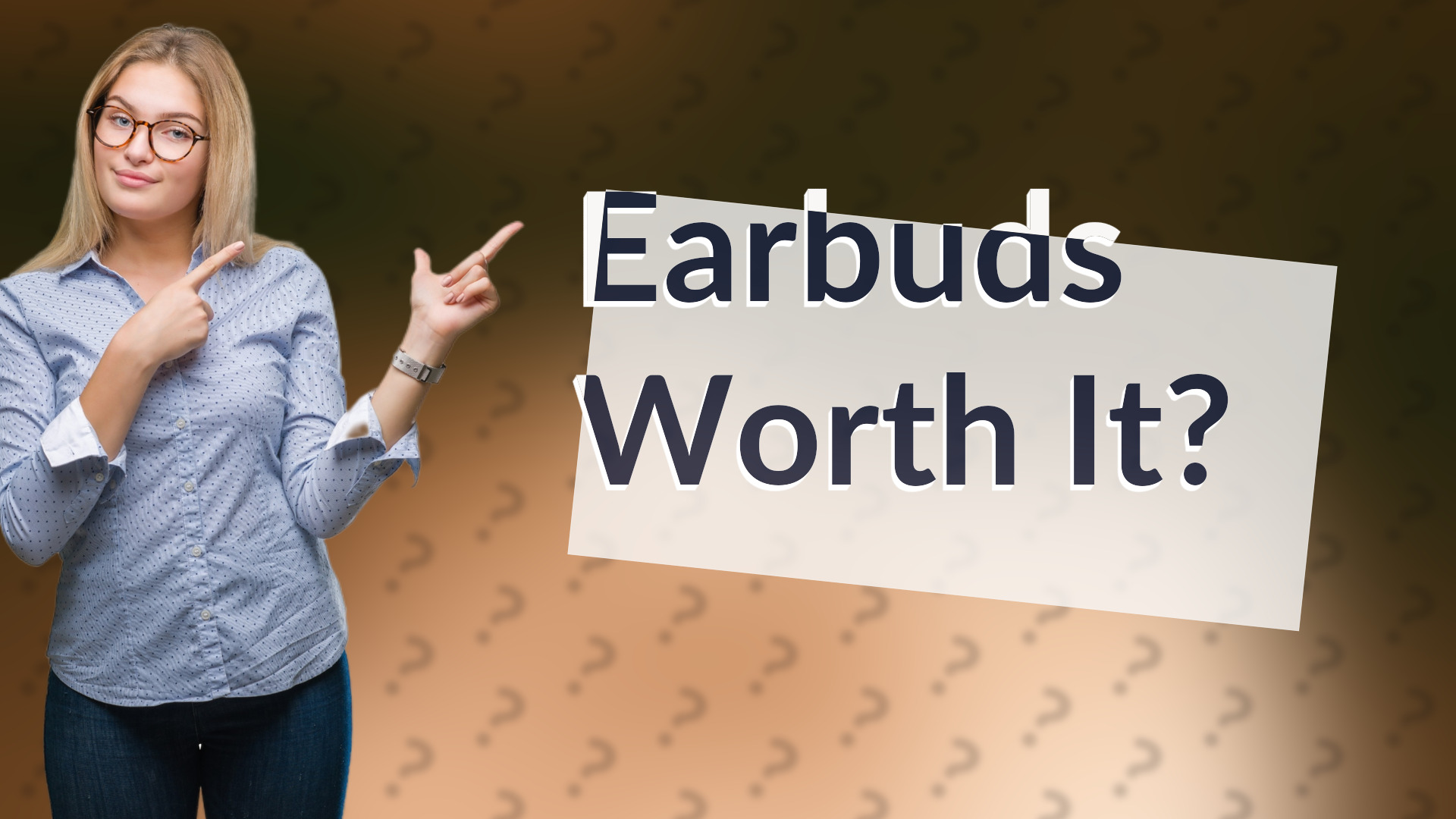 Earbuds Worth It?
