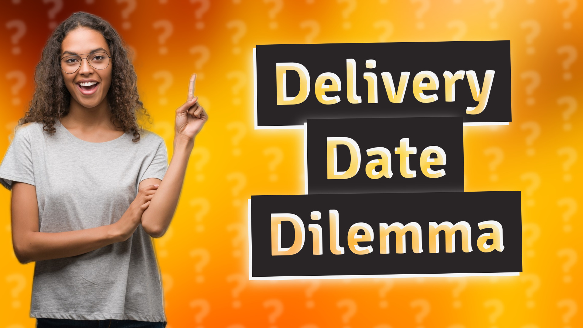 Delivery Date Dilemma