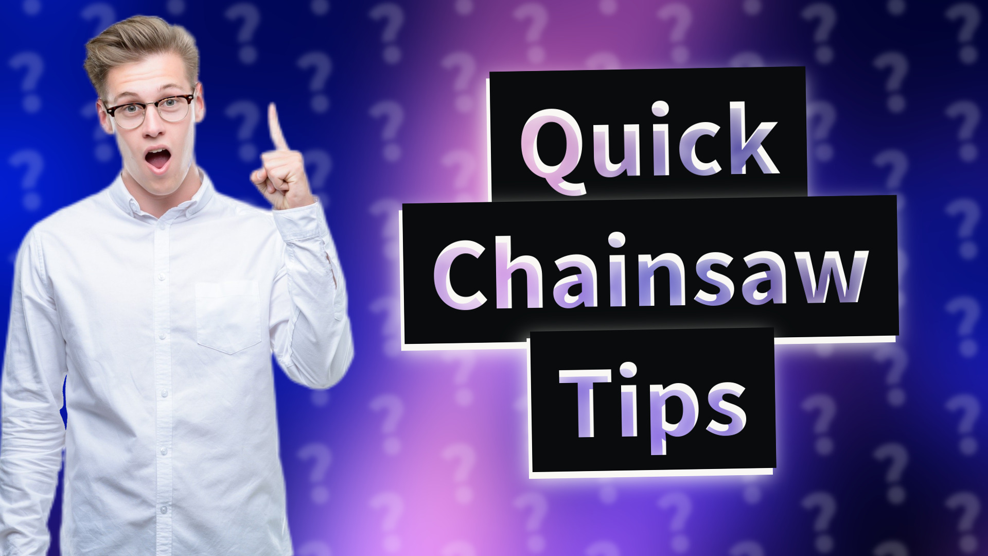 Quick Chainsaw Tips