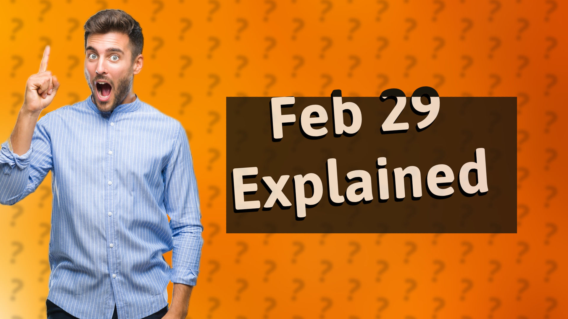 Feb 29 Explained
