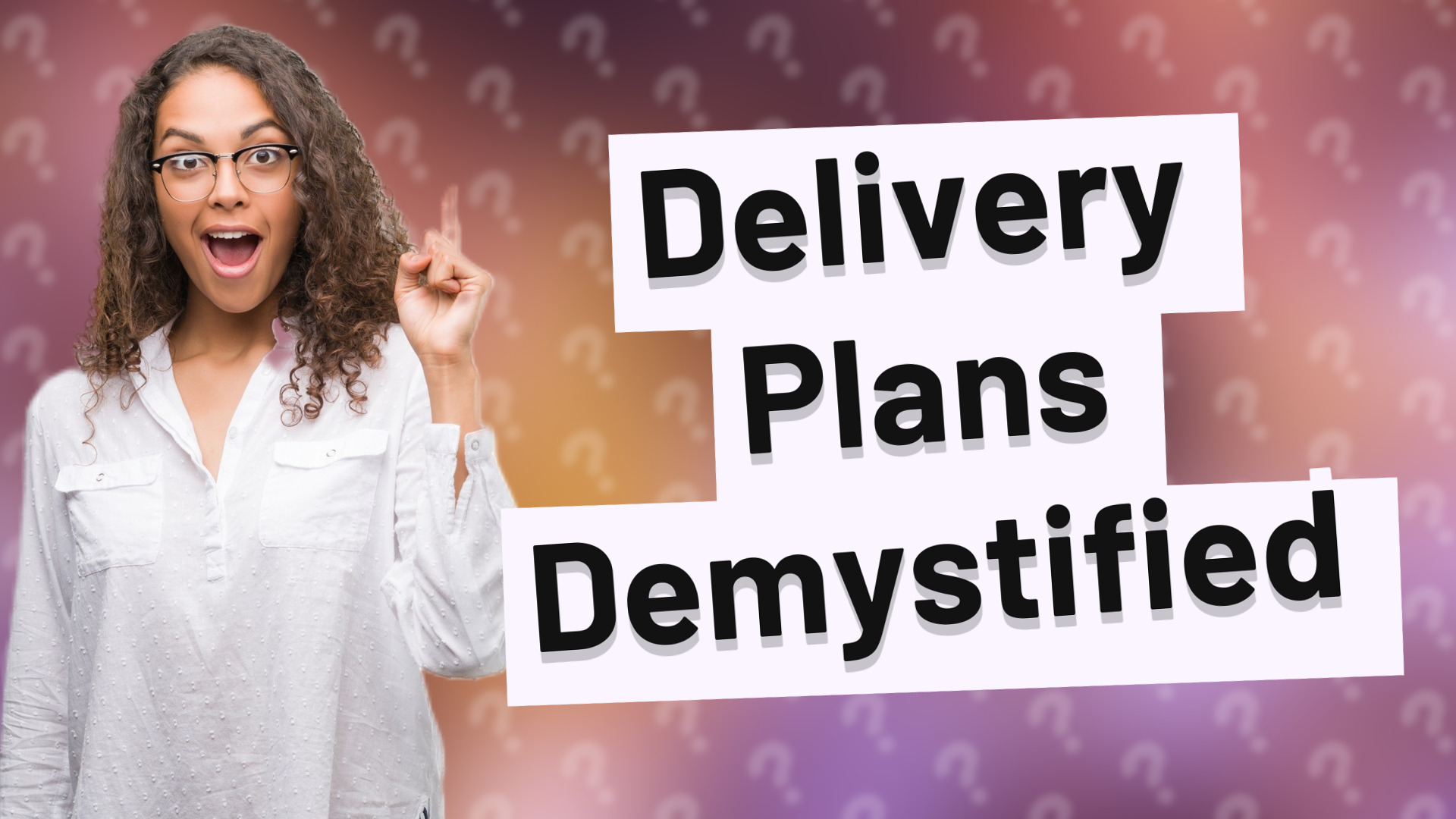 Delivery Plans Demystified