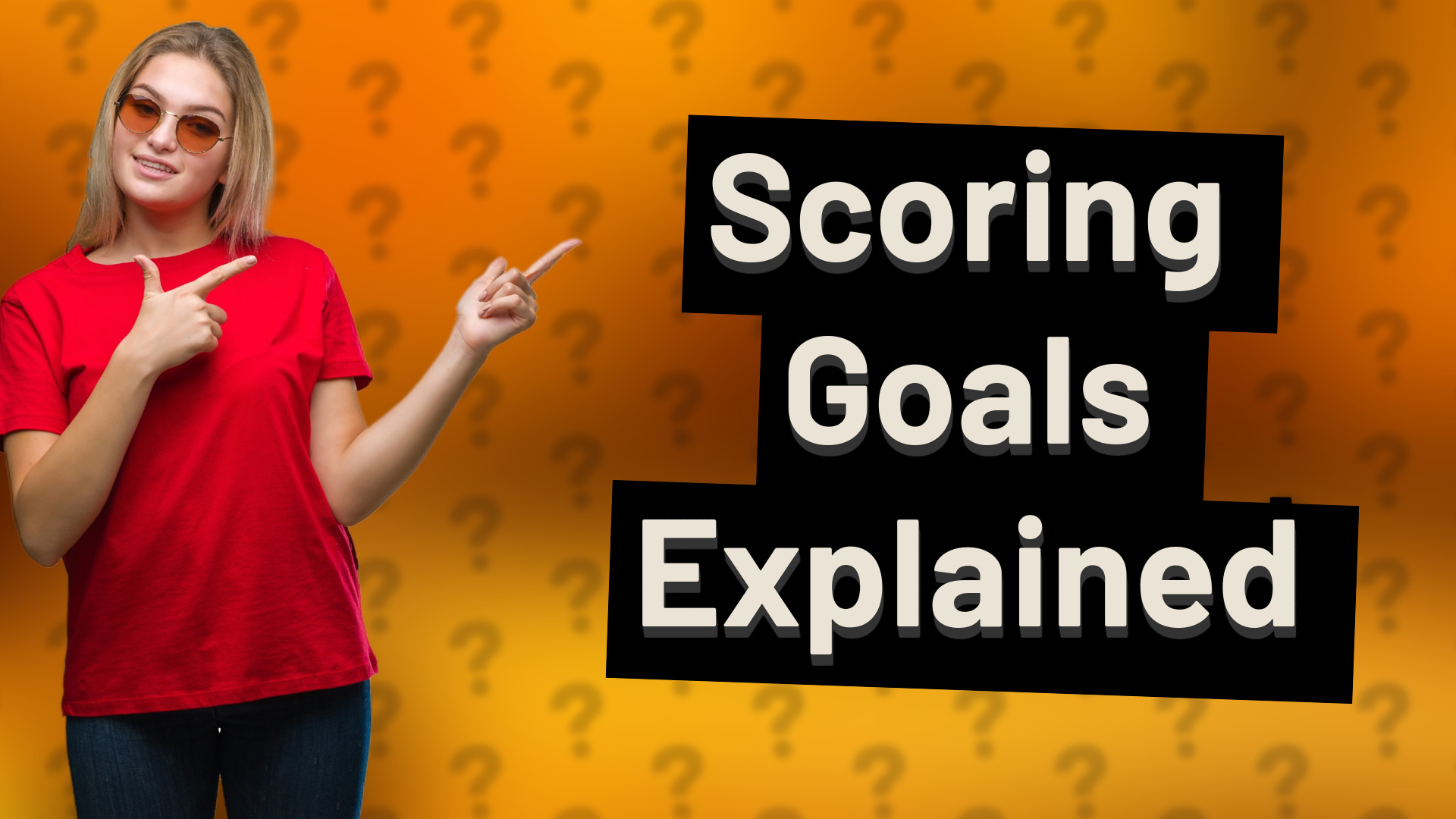 Scoring Goals Explained