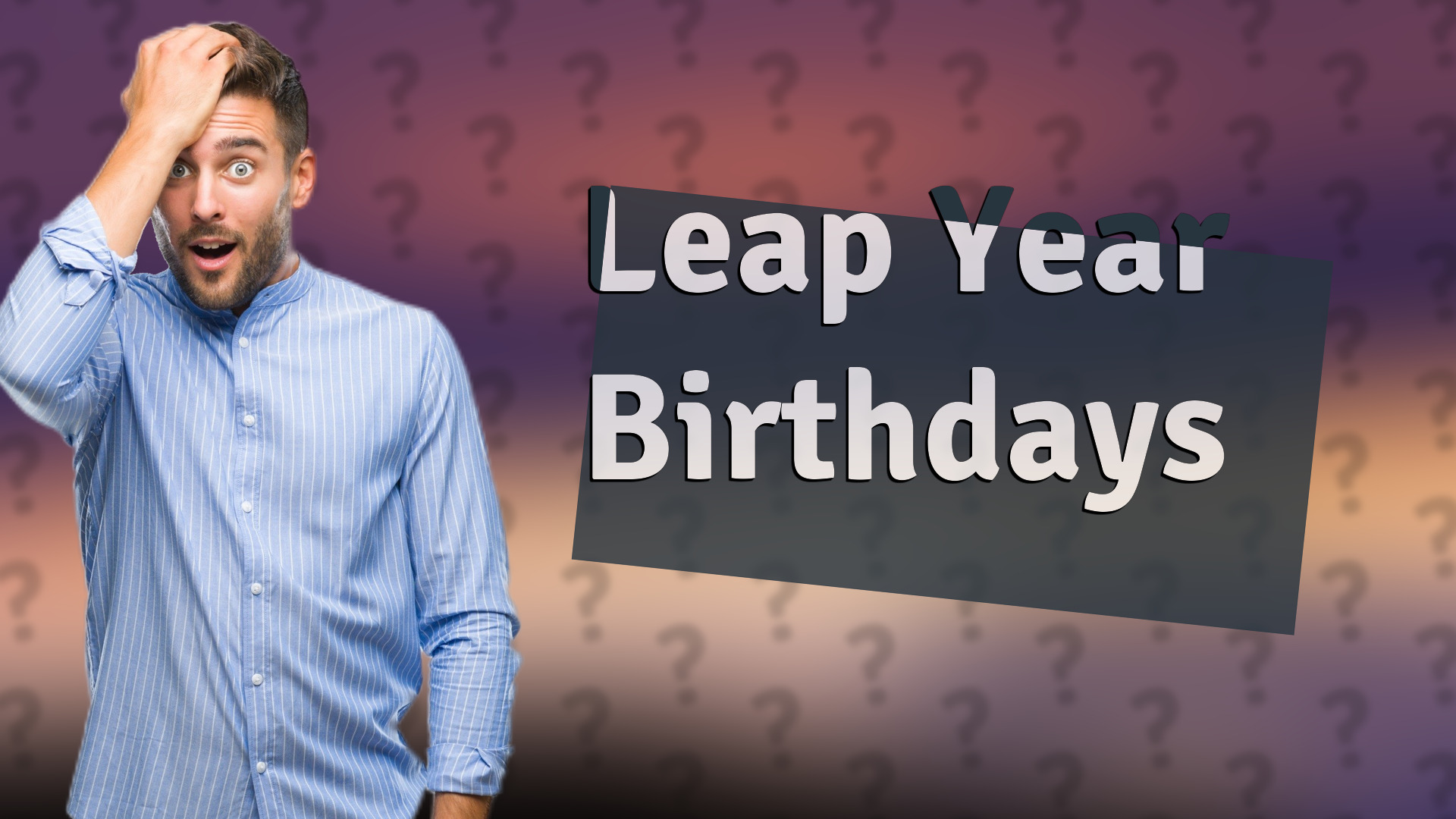 Leap Year Birthdays