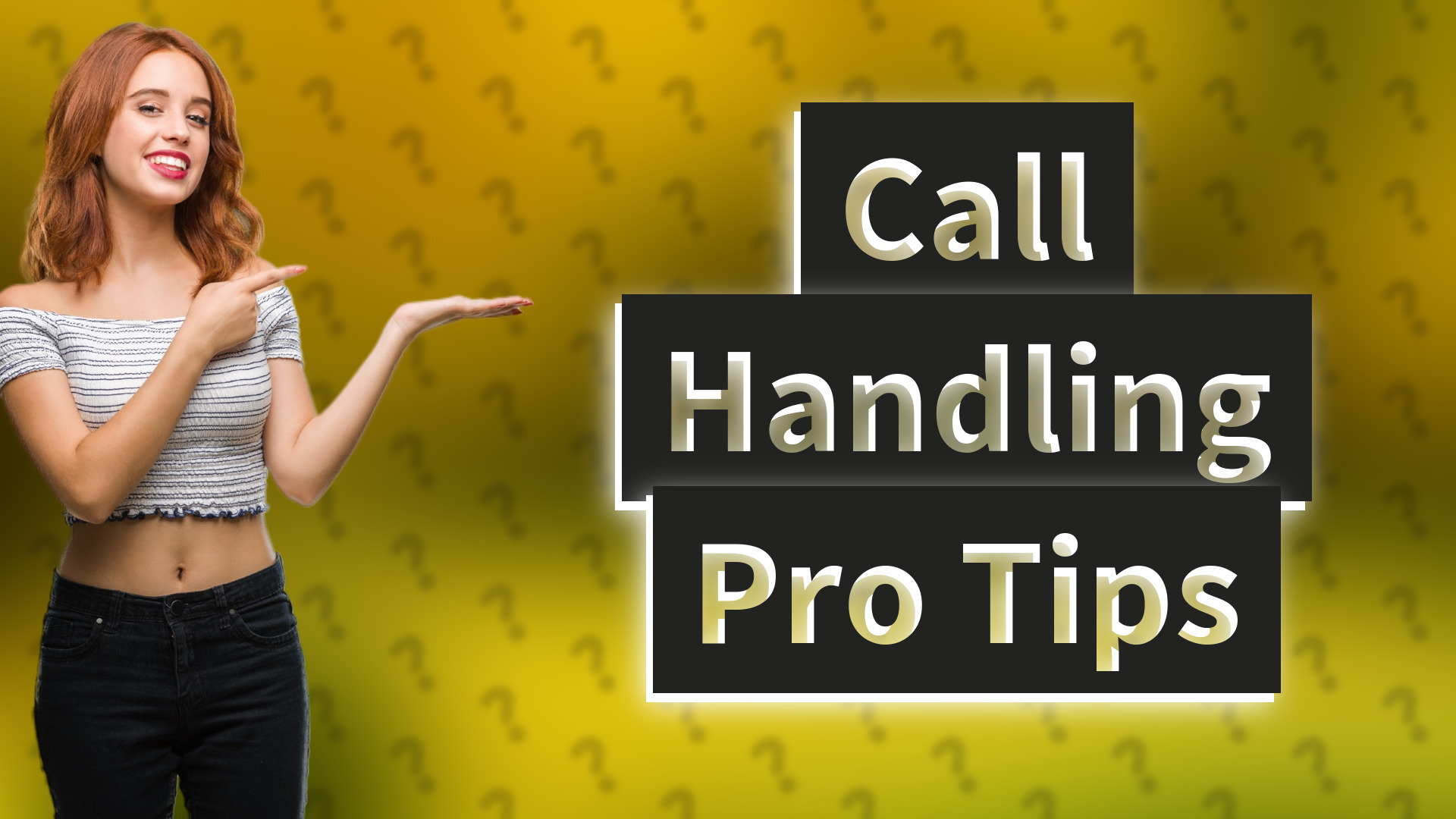 Call Handling Pro Tips