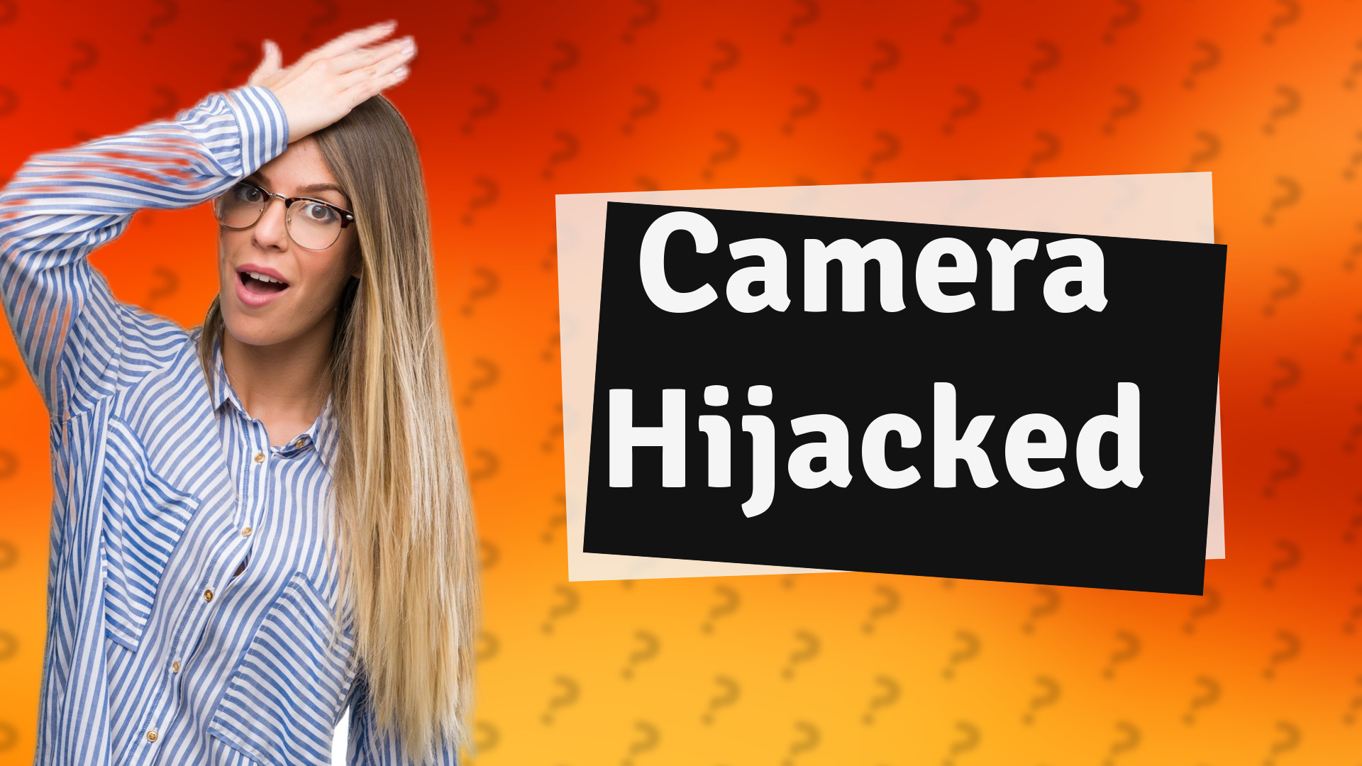 Camera Hijacked