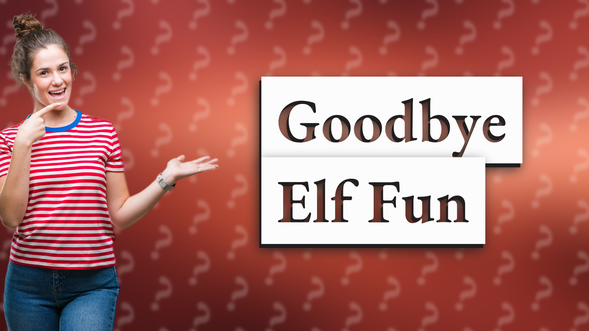Goodbye Elf Fun