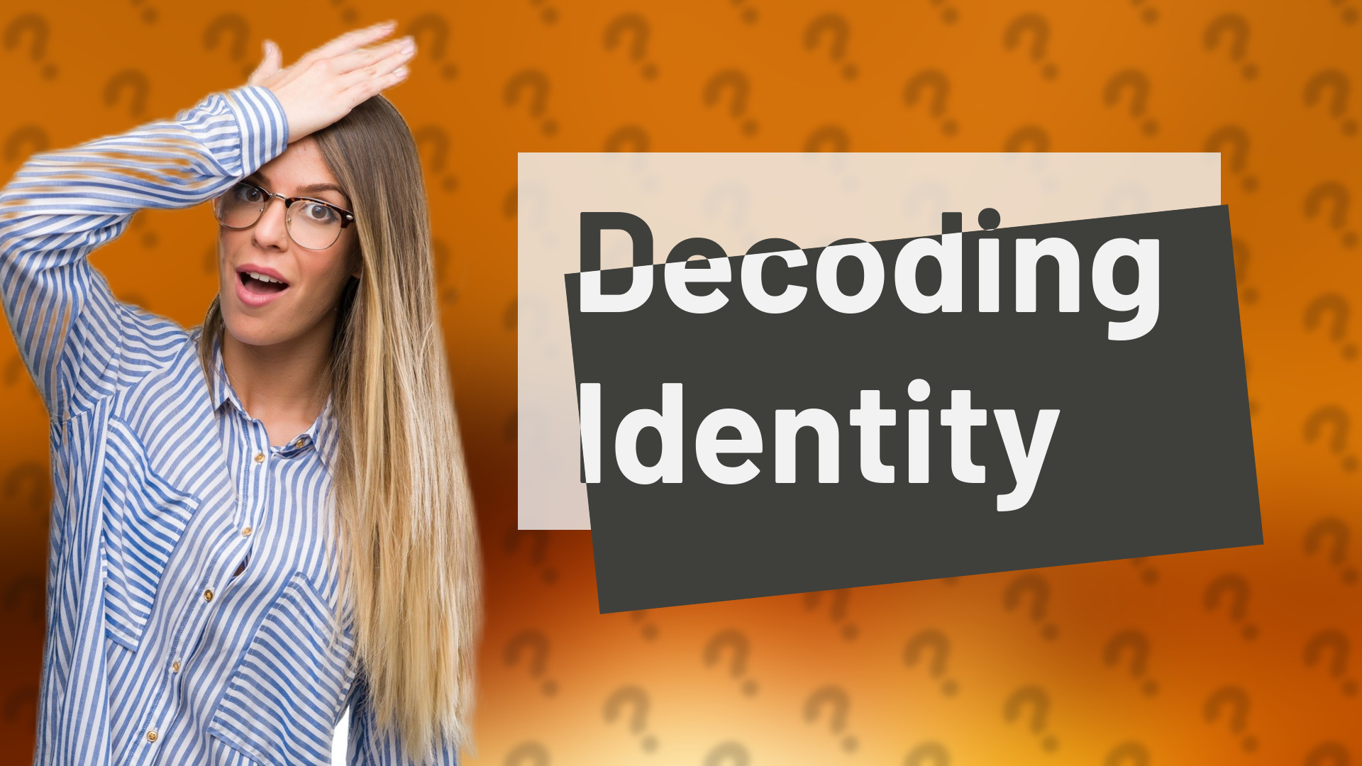Decoding Identity