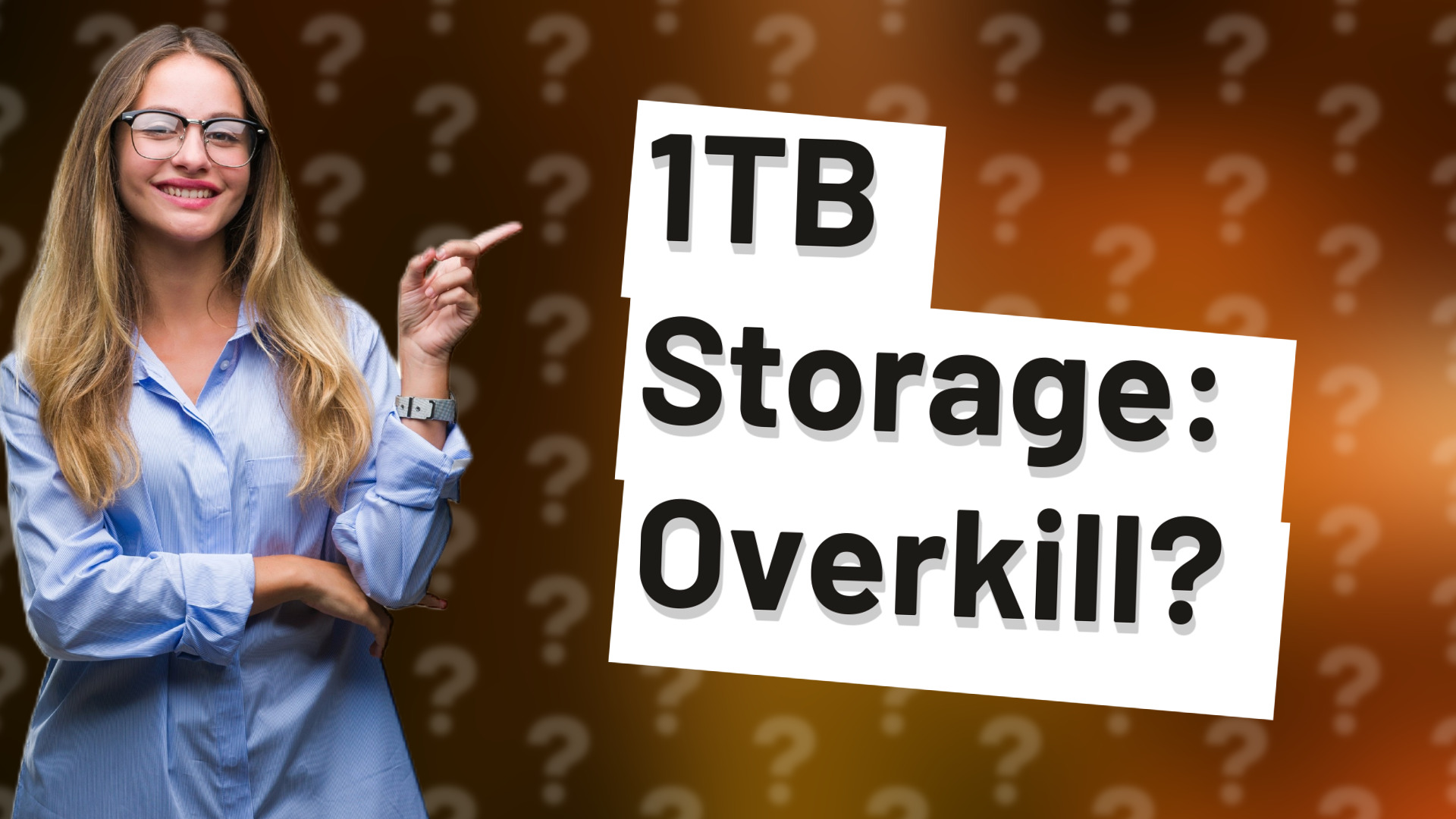 1TB Storage: Overkill?