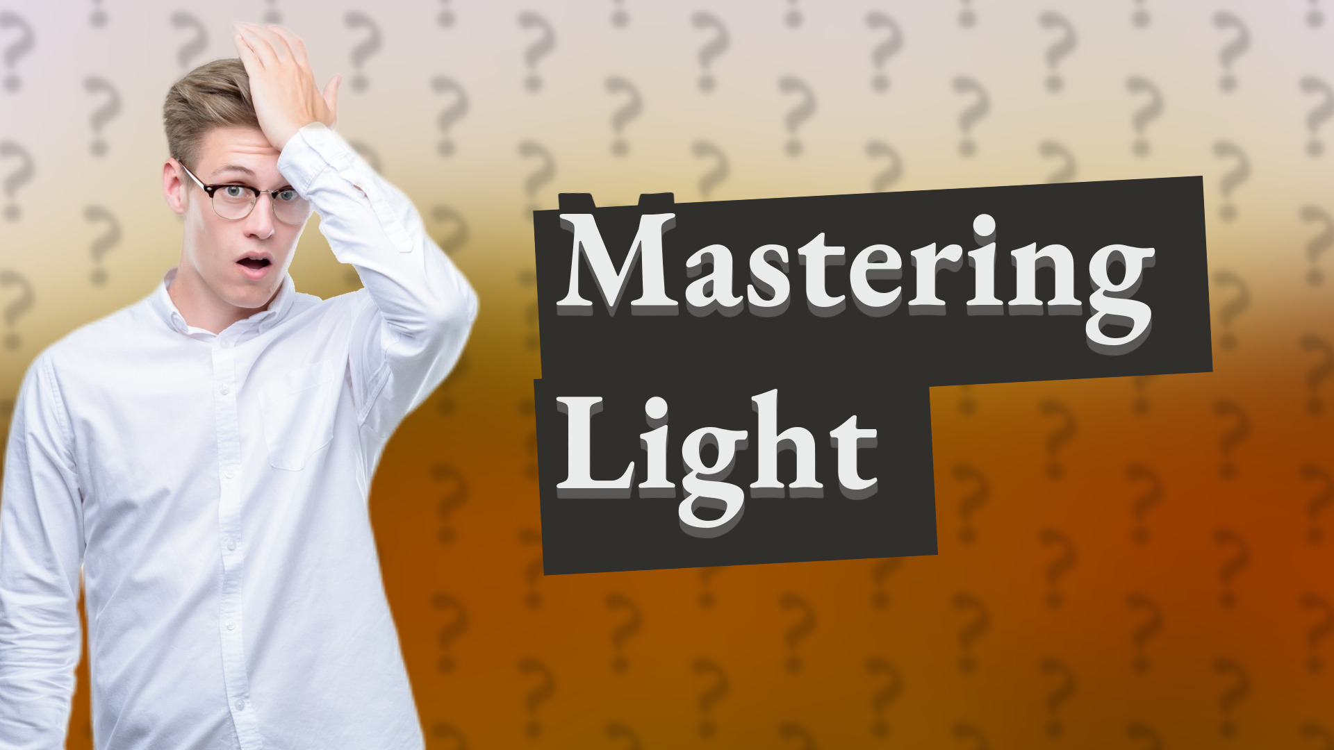 Mastering Light