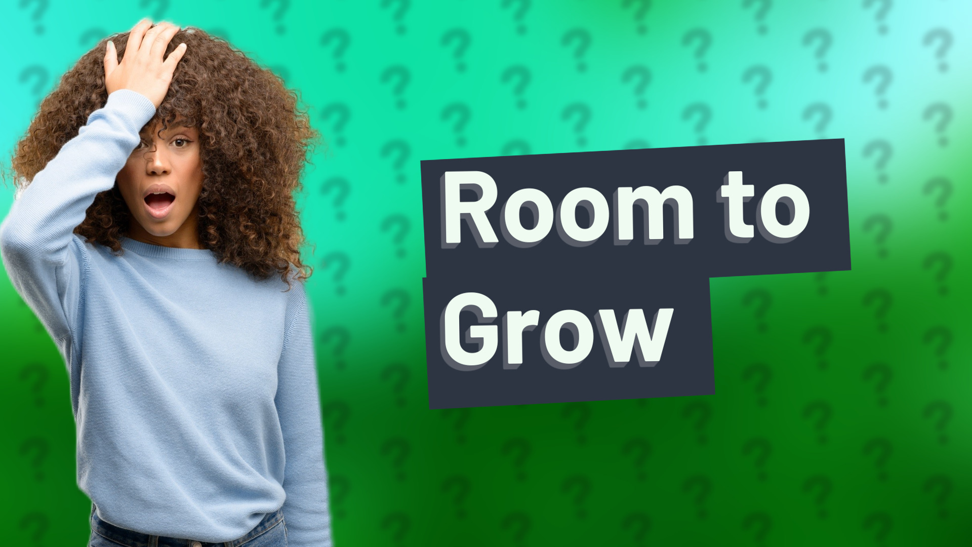 Room to Grow