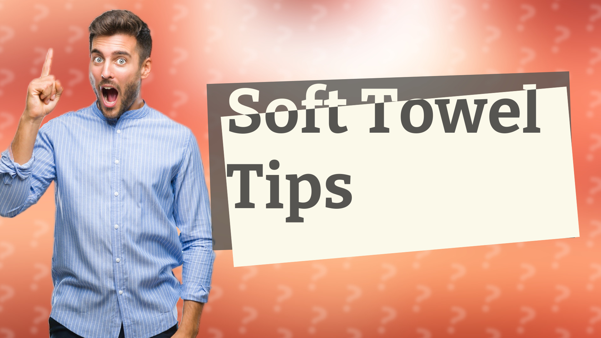 Soft Towel Tips
