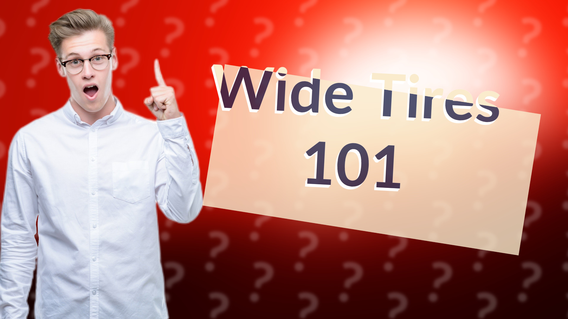 Wide Tires 101