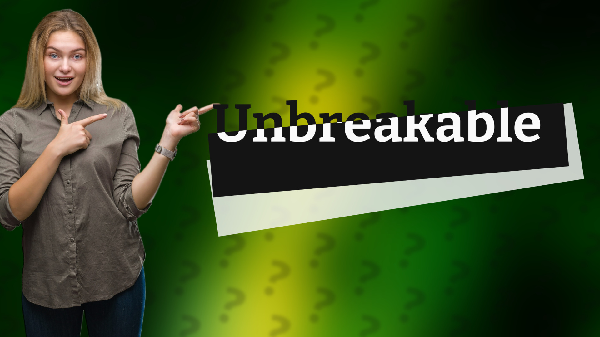 Unbreakable