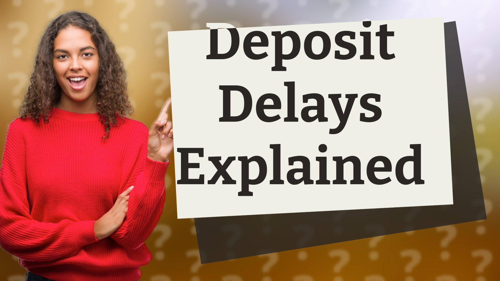 Deposit Delays Explained