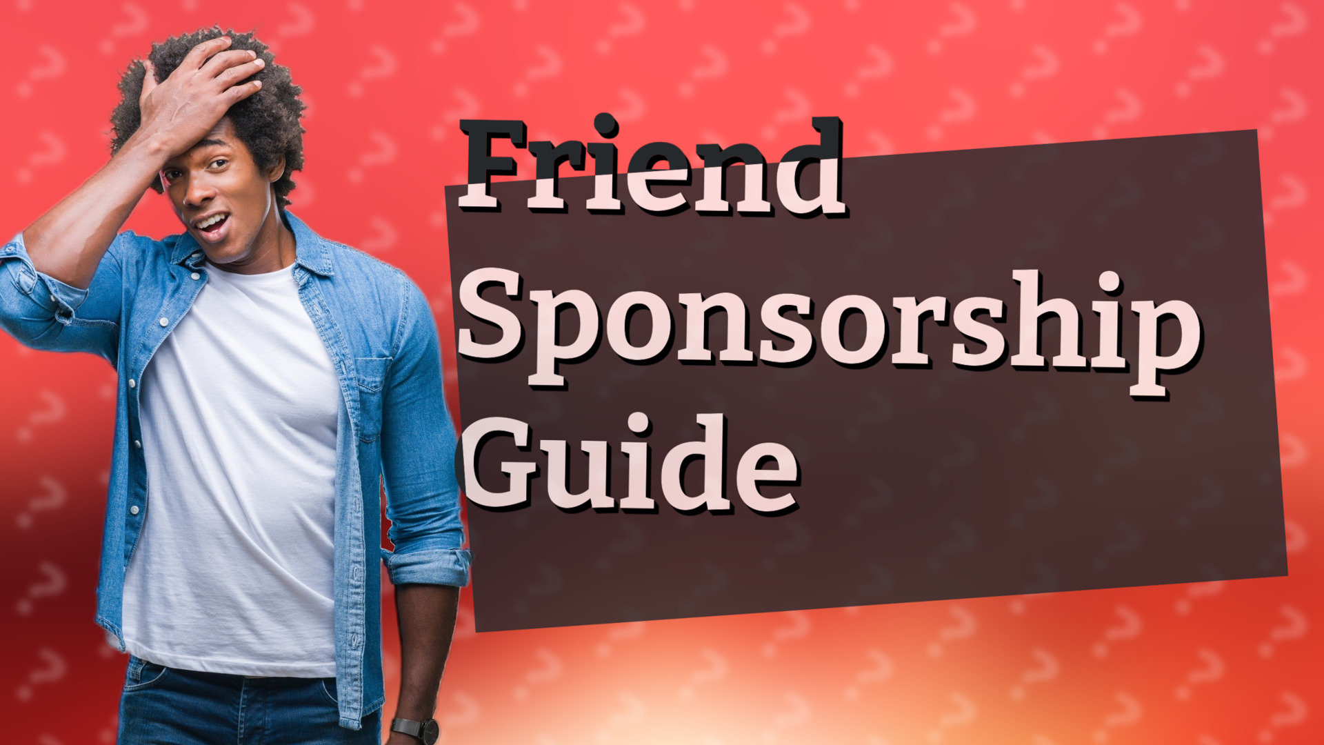 Friend Sponsorship Guide