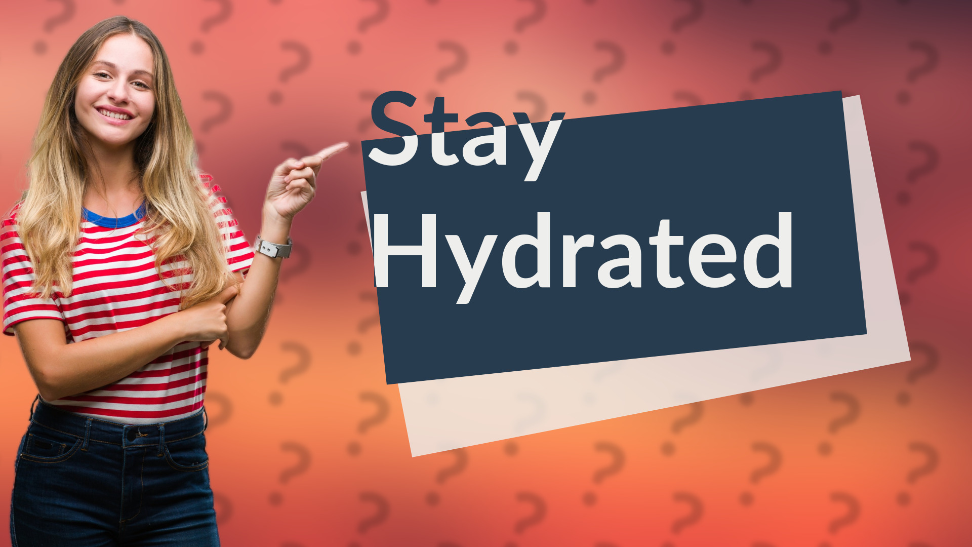 Stay Hydrated