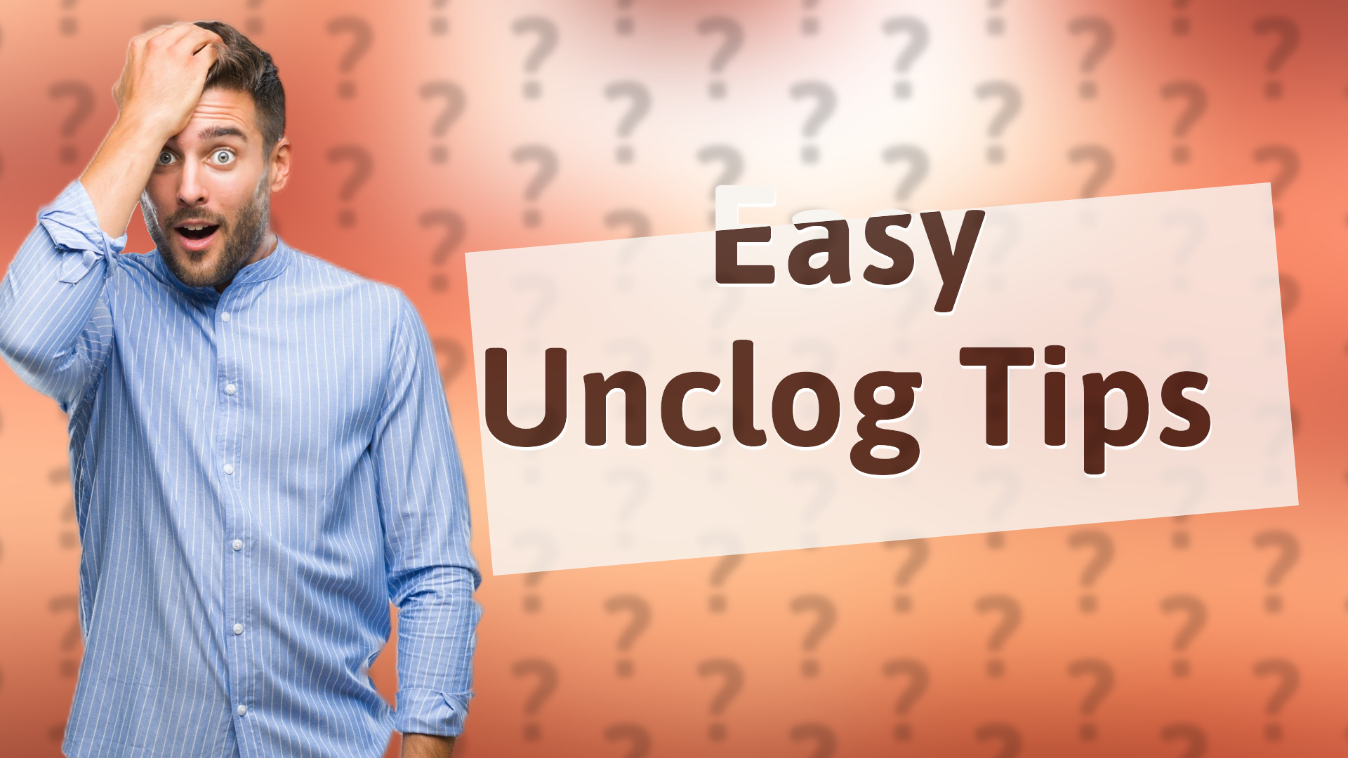 Easy Unclog Tips