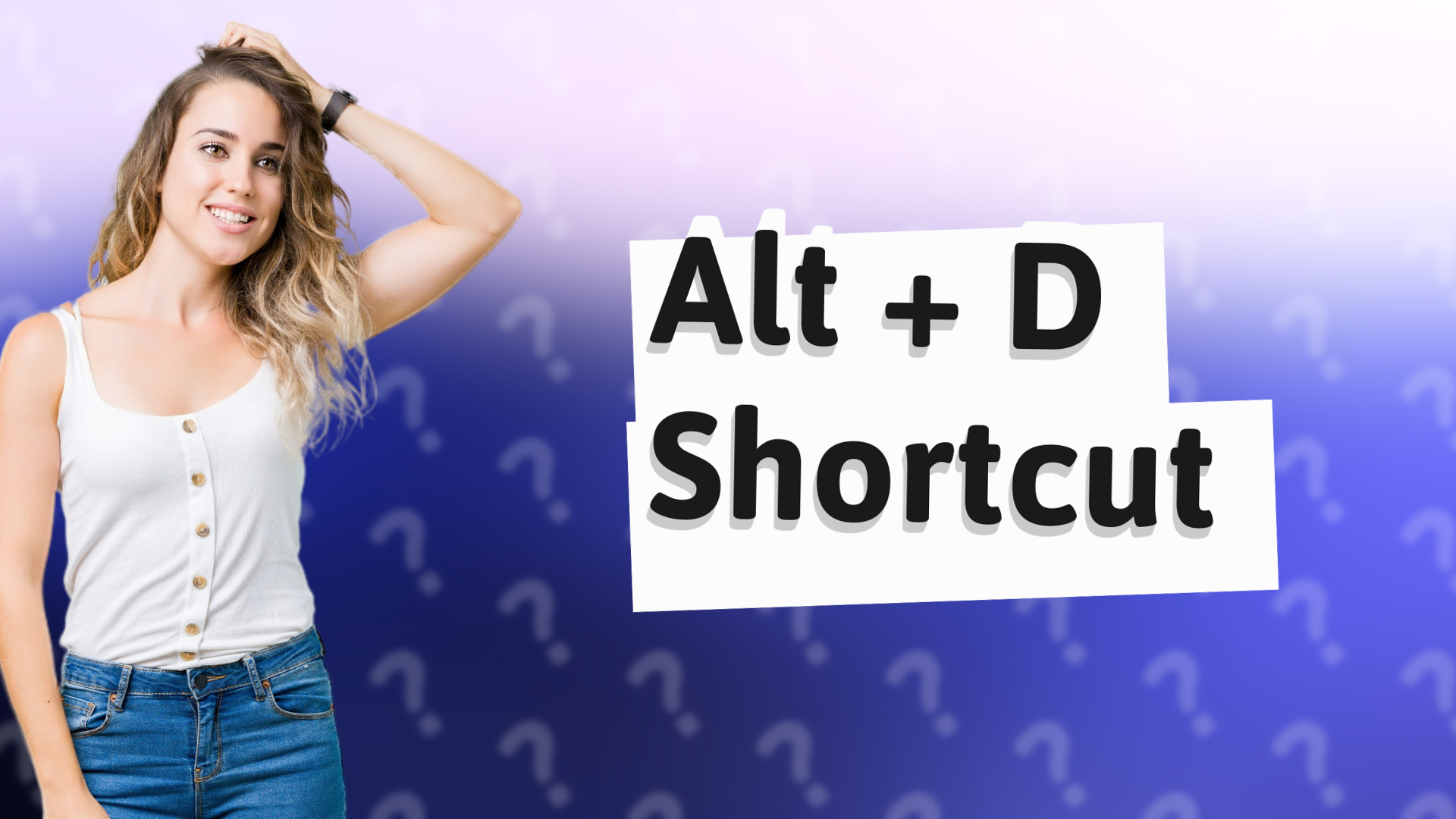Alt + D Shortcut